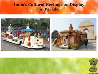 India’s Cultural Heritage on Display
in Parade

 