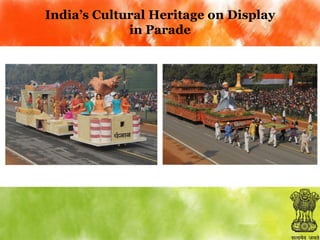 India’s Cultural Heritage on Display
in Parade

 
