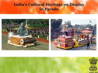 India’s Cultural Heritage on Display
in Parade

 