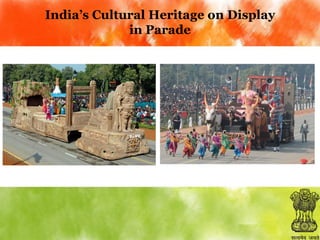 India’s Cultural Heritage on Display
in Parade

 