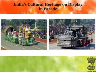 India’s Cultural Heritage on Display
in Parade

 