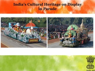 India’s Cultural Heritage on Display
in Parade

 