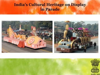 India’s Cultural Heritage on Display
in Parade

 