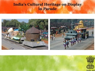 India’s Cultural Heritage on Display
in Parade

 