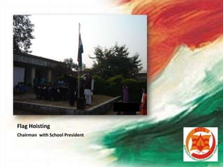 Flag Hoisting
Chairman with School President
