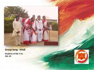 Group Song - Hindi
Students of Std. V to
Std. VII