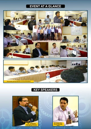 Mr. J R Kumar
Managing Director
Mr. Satish Bhat
General Manager
Sales
Associates giving attention to the presentation
EVENT AT A GLANCE
KEY SPEAKERS
 