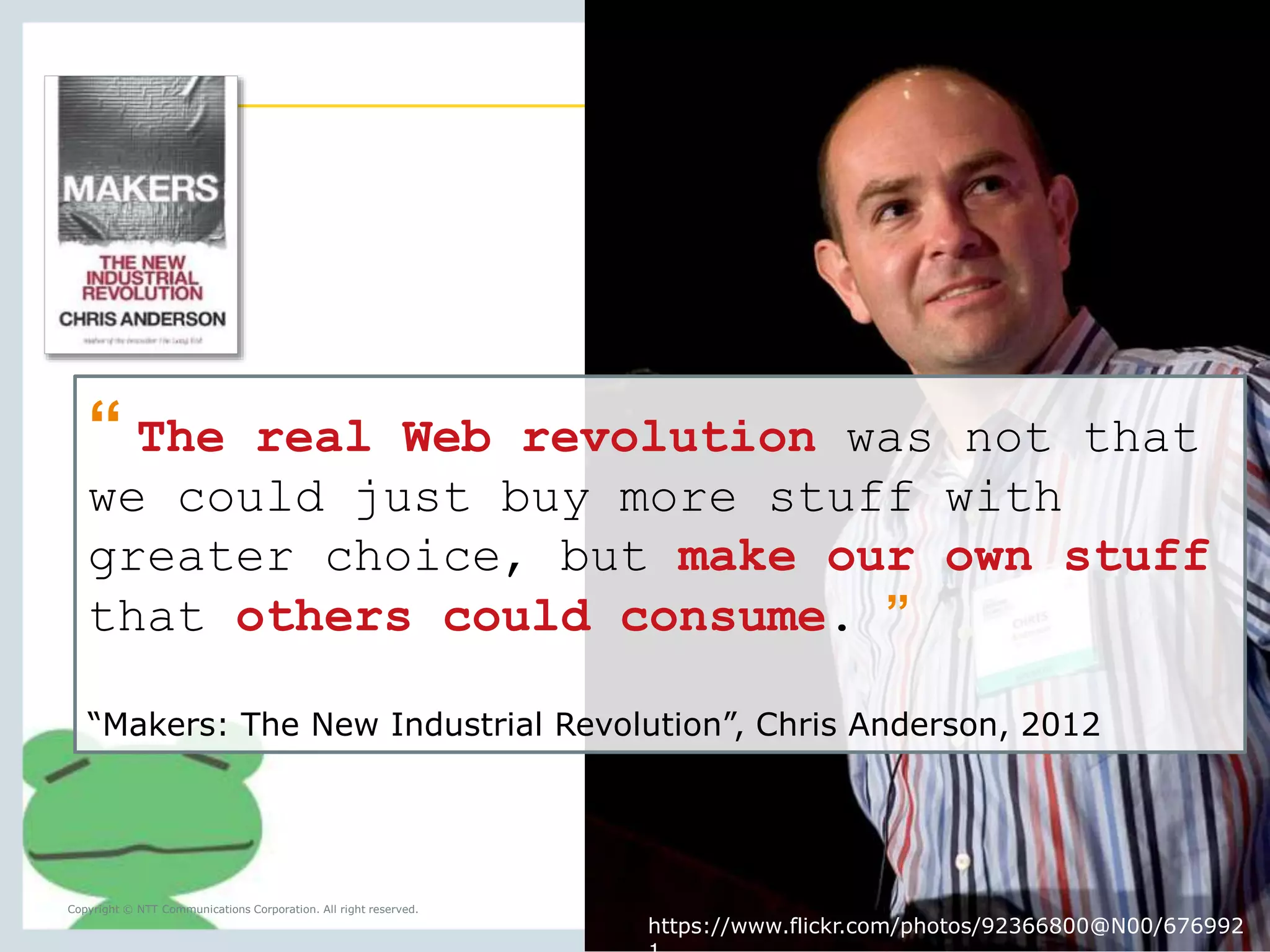 Webは何を変えたのか？ 
Copyright © NTT Communications Corporation. All right reserved. 
6 
 