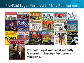 Pre-Paid Legal Featured in Many Publications Pre-Paid Legal was most recently featured in  Success from Home  magazine. 