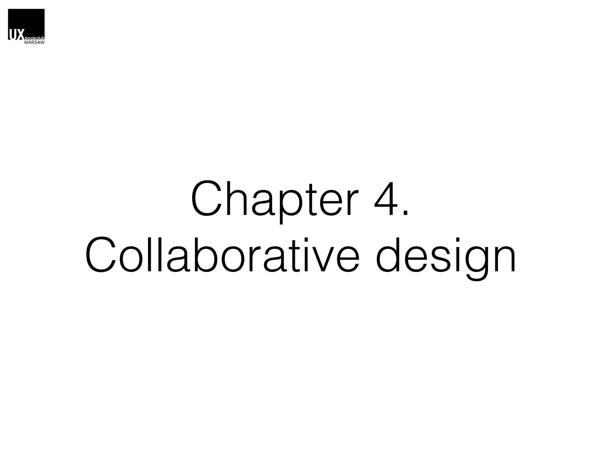 Chapter 4.
Collaborative design
 