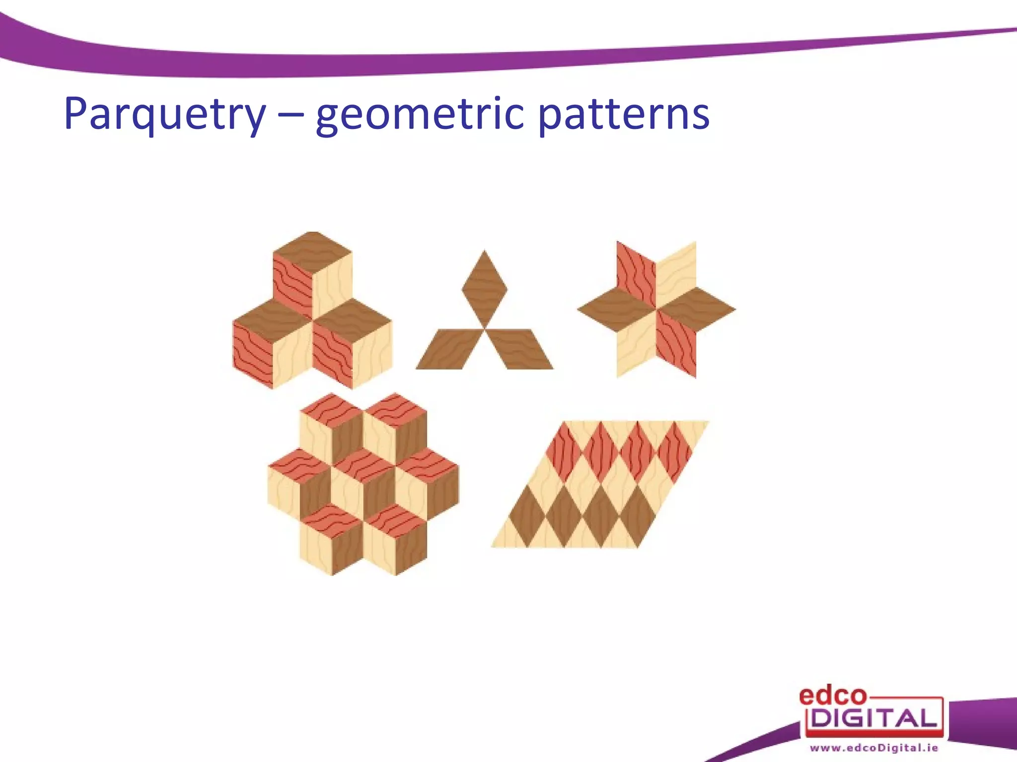 Parquetry – geometric patterns

 