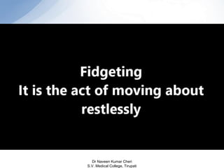 Dr Naveen Kumar Cheri
S.V. Medical College, Tirupati
 