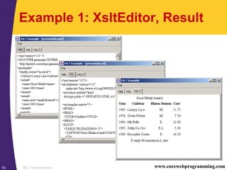 XSL Transformations50 www.corewebprogramming.com
Example 1: XsltEditor, Result
 