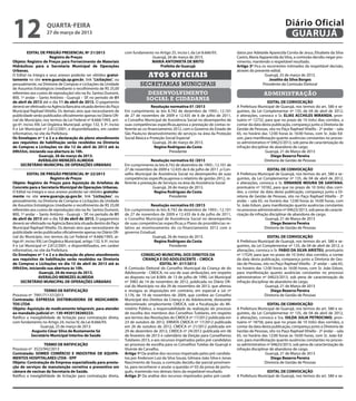 12                    QUARTA-FEIRA
                      27 de março de 2013
                                                                                                                                                                          Diário Oficial
                                                                                                                                                                           GUARUJÁ
          EDITAL DE PREGÃO PRESENCIAL Nº 21/2013                         com fundamento no Artigo 25, inciso I, da Lei 8.666/93.            datos por Adelaide Aparecida Corrêa de Jesus, Elisabete da Silva
                         Registro de Preços                                           Guarujá, 26 de março de 2013.                         Castro, Maria Apparecida da Silva, a comissão decidiu negar pro-
Objeto: Registro de Preços para Fornecimento de Materiais                             MARIA ANTONIETA DE BRITO                              vimento, mantendo o respeitável resultado.
Hidráulicos para a Secretaria Municipal de Operações                                       Prefeita de Guarujá                              Artigo 3º Fica os recorrentes intimados da respeitável decisão,
Urbanas.                                                                                                                                    através do presente edital.
O Edital na íntegra e seus anexos poderão ser obtidos gratui-
tamente no site www.guaruja.sp.gov.br, link “Licitações”, ou
                                                                                       Atos oficiais                                                         Guarujá, 25 de março de 2013.
                                                                                                                                                               Joselito da Silva Borges
pessoalmente, na Diretoria de Compras e Licitações da Unidade                     secretarias municipais                                                    Presidente da Comissão Eleitoral
de Assuntos Estratégicos (mediante o recolhimento de R$ 25,00
referentes aos custos de reprodução) sito na Av. Santos Dumont,                        desenvolvimento                                                      administração
800, 1º andar – Santo Antônio - Guarujá – SP, no período de 01                        social e cidadania
de abril de 2013 até o dia 11 de abril de 2013. O pagamento                                                                                                    EDITAL DE CONVOCAÇÃO
deverá ser efetivado na Agência Bancária situada dentro do Paço                           Resolução normativa 01 /2013                      A Prefeitura Municipal de Guarujá, nos termos do art. 580 e se-
Municipal Raphael Vitiello. Os demais atos que necessitarem de           Em cumprimento às leis 8.742 de dezembro de 1993-; 12.101          guintes, da Lei Complementar nº 135, de 04 de abril de 2012,
publicidade serão publicados oficialmente apenas no Diário Ofi-          de 27 de novembro de 2009 e 12.435 de 6 de julho de 2011,          e alterações, convoca o Sr. ELIAS ACCHILES MIRANDA, pron-
cial do Município, nos termos da Lei Federal nº 8.666/1993, arti-        o Conselho Municipal de Assistência Social no desempenho de        tuário nº 12732, para que no prazo de 10 (três) dias corridos, a
go 6º, inciso XIII; Lei Orgânica Municipal, artigo 132, § 3º, inciso     suas competências específicas,aprova a prestação de contas re-     contar da data desta publicação, compareça junto a Diretoria de
II e Lei Municipal nº 2.812/2001, e disponibilizados, em caráter         ferente ao co-financiamento 2012, com o Governo do Estado de       Gestão de Pessoas, sito no Paço Raphael Vitiello - 2º andar – sala
informativo, no site da Prefeitura.                                      São Paulo,no desenvolvimento de serviços na área da Proteção       65, no horário das 12:00 horas às 16:00 horas, com Sr. João Ed-
Os Envelopes nº 1 e 2 e a declaração de pleno atendimento                Social Básica e Proteção Social Especial                           son, para manifestação quanto ausências constantes no proces-
aos requisitos de habilitação serão recebidos na Diretoria                                 Guarujá, 26 de março de 2013.                    so administrativo nº 04623/2013, sob pena de caracterização da
de Compras e Licitações no dia 12 de abril de 2013 até às                                   Regina Rodrigues da Costa                       infração disciplinar de abandono de cargo.
09h55m, iniciando sua abertura às 10h.                                                               Presidente                                               Guarujá, 21 de Março de 2013
                 Guarujá, 26 de março de 2013.                                                                                                                    Diego Bezerra Pereira
                 AVERALDO MENEZES ALMEIDA                                                Resolução normativa 02 /2013                                         Diretoria de Gestão de Pessoas
      SECRETÁRIO MUNICIPAL DE OPERAÇÕES URBANAS                          Em cumprimento às leis 8.742 de dezembro de 1993-; 12.101 de
                                                                         27 de novembro de 2009 e 12.435 de 6 de julho de 2011 ,o Con-                         EDITAL DE CONVOCAÇÃO
          EDITAL DE PREGÃO PRESENCIAL Nº 22/2013                         selho Municipal de Assistência Social no desempenho de suas        A Prefeitura Municipal de Guarujá, nos termos do art. 580 e se-
                           Registro de Preços                            competências específicas,aprova o relatório de gestão-2012, re-    guintes, da Lei Complementar nº 135, de 04 de abril de 2012,
Objeto: Registro de Preços para Aquisição de Artefatos de                ferente a prestação de Serviços na área da Assistência Social      e alterações, convoca o Sr. ERNANDE MOURA DE SANTANA,
Concreto para a Secretaria Municipal de Operações Urbanas.                                Guarujá, 26 de março de 2013.                     prontuário nº 10182, para que no prazo de 10 (três) dias corri-
O Edital na íntegra e seus anexos poderão ser obtidos gratuita-                            Regina Rodrigues da Costa                        dos, a contar da data desta publicação, compareça junto a Di-
mente no site www.guaruja.sp.gov.br, link “Licitações”, ou                                          Presidente                              retoria de Gestão de Pessoas, sito no Paço Raphael Vitiello - 2º
pessoalmente, na Diretoria de Compras e Licitações da Unidade                                                                               andar – sala 65, no horário das 12:00 horas às 16:00 horas, com
de Assuntos Estratégicos (mediante o recolhimento de R$ 25,00                          Resolução normativa 03 /2013                         Sr. João Edson, para manifestação quanto ausências constantes
referentes aos custos de reprodução) sito na Av. Santos Dumont,          Em cumprimento às leis 8.742 de dezembro de 1993-; 12.101          no processo administrativo nº 04623/2013, sob pena de caracte-
800, 1º andar – Santo Antônio - Guarujá – SP, no período de 01           de 27 de novembro de 2009 e 12.435 de 6 de julho de 2011,          rização da infração disciplinar de abandono de cargo.
de abril de 2013 até o dia 12 de abril de 2013. O pagamento              o Conselho Municipal de Assistência Social no desempenho                             Guarujá, 21 de Março de 2013
deverá ser efetivado na Agência Bancária situada dentro do Paço          de suas competências específicas,o Plano de providências re-                            Diego Bezerra Pereira
Municipal Raphael Vitiello. Os demais atos que necessitarem de           lativo ao monitoramento do co-financiamento 2012 com o                              Diretoria de Gestão de Pessoas
publicidade serão publicados oficialmente apenas no Diário Ofi-          governo Estadual.
cial do Município, nos termos da Lei Federal nº 8.666/1993, ar-                         Guarujá, 26 de março de 2013.                                          EDITAL DE CONVOCAÇÃO
tigo 6º, inciso XIII; Lei Orgânica Municipal, artigo 132, § 3º, inciso                   Regina Rodrigues da Costa                          A Prefeitura Municipal de Guarujá, nos termos do art. 580 e se-
II e Lei Municipal nº 2.812/2001, e disponibilizados, em caráter                                  Presidente                                guintes, da Lei Complementar nº 135, de 04 de abril de 2012, e
informativo, no site da Prefeitura.                                                                                                         alterações, convoca o Sr. FABIO DA SILVA ARISTEU, prontuário
Os Envelopes nº 1 e 2 e a declaração de pleno atendimento                           CONSELHO MUNICIPAL DOS DIREITOS DA                      nº 17529, para que no prazo de 10 (três) dias corridos, a contar
aos requisitos de habilitação serão recebidos na Diretoria                           CRIANÇA E DO ADOLESCENTE – CMDCA                       da data desta publicação, compareça junto a Diretoria de Ges-
de Compras e Licitações no dia 15 de abril de 2013 até às                                      EDITAL Nº. 017/2013                          tão de Pessoas, sito no Paço Raphael Vitiello - 2º andar – sala 65,
09h55m, iniciando sua abertura às 10h.                                   A Comissão Eleitoral do Conselho Municipal da Criança de do        no horário das 12:00 horas às 16:00 horas, com Sr. João Edson,
                  Guarujá, 26 de março de 2013.                          Adolescente - CMDCA, no uso de suas atribuições, em respeito       para manifestação quanto ausências constantes no processo
                 AVERALDO MENEZES ALMEIDA                                ao disposto na Lei 8.069, de 13 de julho de 1990, Lei Municipal    administrativo nº 04623/2013, sob pena de caracterização da
      SECRETÁRIO MUNICIPAL DE OPERAÇÕES URBANAS                          nº 3983 de 14 de novembro de 2012, publicada no Diário Ofi-        infração disciplinar de abandono de cargo.
                                                                         cial do Município no dia 29 de novembro de 2012, que alterou                         Guarujá, 21 de Março de 2013
                   TERMO DE RATIFICAÇÃO                                  e revogou as disposições em contrário, em especial a Lei nº                              Diego Bezerra Pereira
Processo nº 7991/71137/2013                                              3.176, de 19 de novembro de 2004, que confere ao Conselho                            Diretoria de Gestão de Pessoas
Contratada: EXPRESSA DISTRIBUIDORA DE MEDICAMEN-                         Municipal dos Direitos da Criança e do Adolescente, doravante
TOS LTDA                                                                 denominado simplesmente CMDCA, sob a fiscalização do Mi-                              EDITAL DE CONVOCAÇÃO
Objeto: Aquisição de medicamento telaprevir, para atender                nistério Público, a responsabilidade da realização do processo     A Prefeitura Municipal de Guarujá, nos termos do art. 580 e se-
ao mandado judicial nº. 130-4920138260223.                               de escolha dos membros dos Conselhos Tutelares, em respeito        guintes, da Lei Complementar nº 135, de 04 de abril de 2012,
Ratifico a inexigibilidade de licitação para contratação direta,         aos termos das Resoluções do CMDCA nº 17/2012 publicada em         e alterações, convoca a Sra. ISILDA JULIA PETROCINIO, pron-
com fundamento no Artigo 24, inciso IV, da Lei 8.666/93.                 23 de outubro de 2012, ERRATA CMDCA nº 17/2012 publicada           tuário nº 18756, para que no prazo de 10 (três) dias corridos, a
                 Guarujá, 25 de março de 2013.                           em 26 de outubro de 2012, CMDCA nº 21/2012 publicada em            contar da data desta publicação, compareça junto a Diretoria de
            Augusto César Silva de Bustamente Sá                         29 de dezembro de 2012, CMDCA nº 24/2012 publicada em 06           Gestão de Pessoas, sito no Paço Raphael Vitiello - 2º andar – sala
            Secretário Municipal Interino de Saúde                       de fevereiro de 2013 e calendário da Eleição para Conselheiros     65, no horário das 12:00 horas às 16:00 horas, com Sr. João Ed-
                                                                         Tutelares-2013, e aos recursos impetrados pelos pré-candidatos     son, para manifestação quanto ausências constantes no proces-
                   TERMO DE RATIFICAÇÃO                                  ao processo de escolha para os Conselhos Tutelas de Guarujá e      so administrativo nº 04623/2013, sob pena de caracterização da
Processo nº 3523/942/2013                                                Vicente de Carvalho.                                               infração disciplinar de abandono de cargo.
Contratada: SOMED COMÉRCIO E INDÚSTRIA DE EQUIPA-                        Artigo 1º Da análise dos recursos impetrado pelos pré-candida-                       Guarujá, 21 de Março de 2013
MENTOS HOSPITALARES LTDA - EPP                                           tos por Anderson Luiz da Silva Souza, Gilmara João Silva e Jonas                         Diego Bezerra Pereira
Objeto: Contratação de Empresa especializada para presta-                Nascimento de Souza, a comissão decidiu dar parcial provimen-                        Diretoria de Gestão de Pessoas
ção de serviços de manutenção corretiva e preventiva em                  to, para reconhecer e anular a questão nº 03 da prova de portu-
câmara de vacinas da Secretaria de Saúde.                                guês, mantendo nos demais itens da respeitável resultado.                           EDITAL DE CONVOCAÇÃO
Ratifico a inexigibilidade de licitação para contratação direta,         Artigo 2º Da análise dos recursos impetrados pelos pré-candi-      A Prefeitura Municipal de Guarujá, nos termos do art. 580 e se-
 