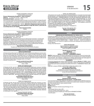 DIVISÃO DE INQUÉRITO E PROCESSO
ADMINISTRATIVO DISCIPLINAR.
Processo Administrativo Disciplinar nº. 780/137739/2012
Defensor: Dr. Thiago Reis da Silva - OAB/SP 253.766
Processado: M.F.da.S.J. - prontuário: 14.932
MariaAntonietadeBrito,PrefeitaMunicipaldoGuarujá,nousodesuasatribuiçõeslegais,fazpubli-
car a sua decisão de fls. 174, nos autos do Processo Administrativo Disciplinar nº. 780/137739/2012,
nos seguintes termos: Considerando os motivos explanados pela Comissão e conforme o opinado
pelo I. Advogado Geral do Município – Interino, determino a dispensa por justa causa do ser-
vidor M. F. da S. J., pela prática da conduta tipificada no artigo 482, alínea“j”, parte final, da
Consolidação das Leis do Trabalho.
Maria Antonieta de Brito
Prefeita
DIVISÃO DE INQUÉRITO E PROCESSO
ADMINISTRATIVO DISCIPLINAR.
Processo Administrativo Disciplinar nº. 28547/137739/2011.
Dra. Sophia Alvarez Amaral Melo Bueno - OAB/SP 310.511
Dr. Rodrigo Rocha Ferreira – OAB/SP 283.133
Processada: S.A.A. - prontuário: 5.762
De ordem da Presidente da Comissão de Processo Administrativo Disciplinar, nomeada pela
Portaria AGM nº. 356/2012 ficam os advogados acima indicados, bem como a processada,
INTIMADOS, para tomar ciência acerca do indeferimento do pedido de fls. 228/230 e para
apresentar as Alegações Finais em 05 (cinco) dias, nos termos do artigo 38 do Decreto n.º
6843/2003, nas dependências da Divisão de Inquérito e Processo Administrativo Disciplinar,
situada à Rua Azuil Loureiro, 691, 5º andar, Santa Rosa, Guarujá-SP.
Regina Barboza Andrade Bezerra
Presidente da Comissão de Processo Administrativo Disciplinar
educação
EDITAL DE CONVOCAÇÃO
A Direção da Escola Municipal“Dr Gladston Jafet”, serve-se do presente edital para convocar mem-
bros do Conselho de Escola, pais, professores, alunos maiores de idade, funcionários e demais
pessoas da comunidade para a Assembleia Geral a ser realizada aos trinta dias do mês de abril
de dois mil e treze, às dezesseis horas e trinta minutos, nas dependências desta Unidade Escolar,
situada à Rua João Luiz da Silva nº 03, Vila Lígia, Guarujá, SP, para tratar da seguinte ordem do dia:
Aprovação do Projeto Político Pedagógico para o ano vigente.
Guarujá, 24 de abril de 2013.
Daniela Laurindo de Souza Afonso
Diretora de Unidade Escolar
Pront.: 13.040
EDITAL DE CONVOCAÇÃO
A Direção da E.M. José de Souza, serve-se do presente edital para convocar membros
do Conselho de Escola, pais, professores, funcionários e demais pessoas da comunidade
para a Reunião do Conselho de Escola que será realizada aos vinte e nove dias do mês
de abril de dois mil e treze, às nove horas , em uma das dependências desta Unidade
Escolar, situada à Avenida Atlântica 1518 – Cidade Atlântica, para tratar da seguinte or-
dem do dia: Prestação de contas da verba do Convênio/PMG de 2011, reprogramação da
verba do FNDE/PDDE , aprovação do Plano Escolar e decisões referente o ano vigente.
Guarujá, 24 de abril de 2013
Carla Andréa Teixeira dos Santos
Diretora da Unidade de Ensino
Pront.: 8195
EDITAL DE CONVOCAÇÃO
A Direção da E.M. José de Souza, serve-se do presente edital para convocar os mem-
bros da A.P.M., pais, professores, funcionários e demais pessoas da comunidade para
reunião que será realizada aos vinte e nove dias do mês de abril de dois mil e treze, às
dez horas e trinta minutos em primeira chamada e as onze horas em segunda chamada
, em uma das dependências desta Unidade Escolar, situada à Avenida Atlântica, 1518 -
Cidade Atlântica, para tratar da seguinte ordem do dia: Prestação de contas da verba do
Convênio/PMG de 2011, reprogramação da verba do FNDE/PDDE e decisões referente
as verbas para o ano vigente.
Guarujá, 24 de abril de 2013
Carla Andréa Teixeira dos Santos
Diretora da Unidade de Ensino
Pront.: 8195
EDITAL DE CONVOCAÇÃO
A Presidente do Conselho Municipal de Acompanhamento e Controle Social do Fundo
de Manutenção e de Desenvolvimento da Educação Básica e de Valorização dos Profis-
sionais da Educação – FUNDEB/GUARUJÁ no uso de suas atribuições regimentais confe-
ridas pela Lei Municipal no 3.458 de 28 de maio de 2007 e Decreto Municipal no 8.136
, pelo presente Edital convoca os Membros do referido Conselho para a Reunião Ordi-
nária a ser realizada dia 03 de maio de 2013, na sala dos Conselhos na U.E. 1º de Maio,
com 1ª. Chamada às 10h00 e em 2ª. Chamada às 10h30min. , com qualquer número de
Conselheiros, para deliberarem sobre a seguinte Pauta:
• Leitura e Aprovação da Ata da Reunião Anterior;
• Apresentação da Prestação de Contas do 1º trimestre/13;
• Assuntos Gerais.
Guarujá, 24 de abril de 2013.
Regina Lúcia Rodrigues
Conselheira Presidente
saúde
COMUNICADO DE DESINTERDIÇÃO Nº 02- DIVISA-2/2013
A Diretoria da Vigilância em Saúde no uso de suas atribuições e em cumprimento à legislação
sanitária vigente, comunica que na data de 25/04/2013 fica DESINTERDITADO o Estabelecimento
sob razão social: CENTRO ODONTOLÓGICO DO POVO DE GUARUJÁ - CNPJ Nº015.190.552/0001-87,
situado à AVENIDA THIAGO FERREIRA Nº848 – 1º ANDAR – VILA ALICE – VICENTE DE CARVALHO
- GUARUJÁ -SP, por ter cumprido as exigências sanitárias para adequação dos procedimentos às
normas vigentes.
Guarujá, 26 de Abril de 2013.
Carlos Leda de Araújo
Assessor Técnico II – Vigilância Sanitária
Marco Antônio Chagas da Conceição
Diretor de Vigilância em Saúde
Republicado por Incorreção
DESPACHO
PROCESSO Nº. 35507/2012
EDITAL Nº. 001/2013 – CHAMAMENTO PÚBLICO
OBJETO: 	Credenciamento de empresa especializada para prestação de serviços de exames labo-
ratoriais com base territorial no município de Guarujá, para atendimento aos usuários do Sistema
Único de Saúde - SUS, mediante a celebração de contratos administrativos que serão pagos de
acordo com os valores constantes da Tabela SIA/SUS do Ministério da Saúde.
JULGAMENTO
A Comissão designada pela Senhora Prefeita Municipal, conforme Decreto nº. 10.352, datado
de 05 de Abril de 2013, em reunião interna, destinada a análise dos documentos de habilitação
apresentados pela empresa participante do EDITAL Nº 001/2013,- CHAMAMENTO PÚBLICO, deli-
berou:
HABILITAR a empresa ITAPEMA LABORATÓRIO DE ÁNALISES CLÍNICAS LTDA
Guarujá, 25 de abril de 2013
ANA TEREZINHA LOPES PLAÇA
Presidente da Comissão Especial de Licitação para
Credenciamento de empresa especializada na prestação de
serviços de exames laboratoriais
meio ambiente
EDITAL
Secretaria de Meio Ambiente
APA Municipal Serra do Guararú – Conselho Gestor.
O Secretario Municipal de Meio Ambiente, Presidente do Conselho Gestor da APA Municipal Serra
do Guararú vem a publico CONVOCAR os membros do Conselho Gestor, indicados em reunião do
dia 23 de novembro de 2013, para a próxima reunião.
Data: 10 de maio de 2013
Horário: 9:00 hrs.
Local: Casa Flutuante. Estrada Guarujá -Bertioga, km 13,5.
PAUTA:
- Apresentação Técnica sobre a APA
- Posse do Conselho Gestor biênio 2013 - 2014.
- Formação de Grupo de Trabalho para elaboração do REGIMENTO INTERNO
- Assuntos gerais
Elio Lopes dos Santos
Secretario de Meio Ambiente
sábado
27 de abril de 2013
15GUARUJÁ
Diário Oficial
 