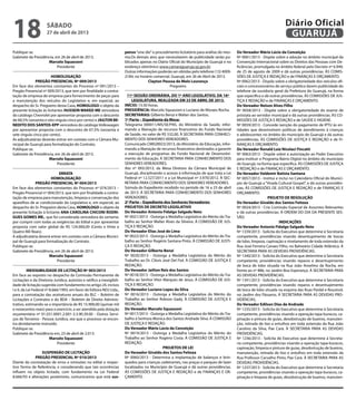 Publique-se.	
Gabinete da Presidência, em 26 de abril de 2013.
Marcelo Squassoni
Presidente
HOMOLOGAÇÃO
PREGÃO PRESENCIAL Nº 009/2013
Em face dos elementos constantes do Processo nº 091/2013 –
Pregão Presencial nº 009/2013, que tem por finalidade a contra-
tação de empresa de empresa para fornecimento de peças para
a manutenção dos veículos do Legislativo e, em especial, ao
despacho do Sr. Pregoeiro desta Casa, HOMOLOGO o objeto da
presente licitação às licitantes HUSSEIN WAKED ME vencedora
do catálogo Chevrolet por apresentar proposta com o desconto
de 68,5% (sessenta e oito virgula cinco por cento) e JAILTON BE-
NEDITO DOS SANTOS-EPP vencedora do catálogo Volkswagen
por apresentar proposta com o desconto de 67,5% (sessenta e
sete virgula cinco por cento).
As adjudicatárias deverão entrar em contato com a Câmara Mu-
nicipal de Guarujá para formalização do Contrato.
Publique-se.	
Gabinete da Presidência, em 26 de abril de 2013.
Marcelo Squassoni
Presidente
ERRATA
HOMOLOGAÇÃO
PREGÃO PRESENCIAL Nº 004/2013
Em face dos elementos constantes do Processo nº 074/2013 –
Pregão Presencial nº 004/2013, que tem por finalidade a contra-
tação de empresa para manutenção, limpeza e conservação dos
aparelhos de ar condicionado do Legislativo e, em especial, ao
despacho do Sr. Pregoeiro desta Casa, HOMOLOGO o objeto da
presente licitação à licitante ANA CAROLINA CHICONI RODRI-
GUES GOMES ME., que foi considerada vencedora do certame,
por cumprir com todas as exigências do Edital e por apresentar
proposta com valor global de R$ 124.000,00 (Cento e Vinte e
Quatro Mil Reais).
A adjudicatária deverá entrar em contato com a Câmara Munici-
pal de Guarujá para formalização do Contrato.
Publique-se.	
Gabinete da Presidência, em 26 de abril de 2013.
Marcelo Squassoni
Presidente
INEXIGIBILIDADE DE LICITAÇÃO Nº 003/2013
Em face ao exposto no despacho da Comissão Permanente de
Licitações e da Diretoria Jurídica, autorizo e ratifico a inexigibili-
dade de licitação sugerida com fundamento no artigo 24, incisos
I e II, da Lei Federal nº 8.666/1993, em favor de Editora NDJ Ltda.,
para a contratação das assinaturas anuais do BLC – Boletim de
Licitações e Contratos e do BDA – Boletim de Direito Adminis-
trativo, estimando-se a importância de R$ 15.900,00 (quinze mil
e novecentos reais) para o exercício, a ser atendida pela dotação
orçamentária nº 01.031.0001.2.001-3.3.90.39.00 - Outros Servi-
ços de Terceiros - Pessoa Jurídica, vez que o processo se encon-
tra devidamente instruído.
Publique-se.
Gabinete da Presidência em, 23 de abril de 2.013.
Marcelo Squassoni
Presidente
SUSPENSÃO DE LICITAÇÃO
PREGÃO PRESENCIAL Nº 010/2013
Diante da constatação de erros e omissões no edital e respec-
tivo Termo de Referência, e considerando que tais ocorrências
influem no objeto licitado, com fundamento na Lei Federal
8.666/93 e alterações posteriores, comunicamos que está sus-
penso“sine die”o procedimento licitatório para análise do mes-
mo.Os demais atos que necessitarem de publicidade serão pu-
blicados apenas no Diário Oficial do Município de Guarujá e no
endereço eletrônico www.camaraguaruja.sp.gov.br.
Outras informações poderão ser obtidas pelo telefone (13) 4009-
2184, no horário comercial. Guarujá, em 26 de Abril de 2013.
Clayton Pessoa de Melo Lourenço
Pregoeiro
11ª SESSÃO ORDINÁRIA, DO 1º ANO LEGISLATIVO, DA 16ª
LEGISLATURA, REALIZADA EM 23 DE ABRIL DE 2013.
INÍCIO: 15:30 horas.
PRESIDÊNCIA: Marcelo Squassoni e Luciano de Moraes Rocha.
SECRETARIAS: Gilberto Benzi e Walter dos Santos.
1ª Parte – Expediente da Mesa:
Telegrama 000011/MS/SE/FNS, do Ministério da Saúde, infor-
mando a liberação de recursos financeiros do Fundo Nacional
de Saúde, no valor de R$ 532,00. À SECRETARIA PARA CONHECI-
MENTO DOS SENHORES VEREADORES.
Comunicado CM028923/2013, do Ministério da Educação, infor-
mando a liberação de recursos financeiros destinados a garantir
a execução de programas do Fundo Nacional de Desenvolvi-
mento da Educação. À SECRETARIA PARA CONHECIMENTO DOS
SENHORES VEREADORES.
Ato nº 093/2013, da Mesa Diretora da Câmara Municipal de
Guarujá, disciplinando o acesso à informação de que trata a Lei
Federal nº 12.527/2011 e a Lei Municipal nº 3.970/2012. À SEC-
RETARIA PARA CONHECIMENTO DOS SENHORES VEREADORES.
Súmula do Expediente recebido no período de 16 a 23 de abril
de 2013. À SECRETARIA PARA CONHECIMENTO DOS SENHORES
VEREADORES.
2ª Parte – Expediente dos Senhores Vereadores:
PROJETOS DE DECRETO LEGISLATIVO
Do Vereador Antonio Fidalgo Salgado Neto
Nº 0021/2013 - Outorga a Medalha Legislativa do Mérito do Tra-
balho ao Senhor Walter Alves da Silveira. À COMISSÃO DE JUS-
TIÇA E REDAÇÃO.
Do Vereador Elias José de Lima
Nº 0022/2013 - Outorga a Medalha Legislativa do Mérito do Tra-
balho ao Senhor Rogério Santana Pinto. À COMISSÃO DE JUSTI-
ÇA E REDAÇÃO.
Do Vereador Gilberto Benzi
Nº 0020/2013 - Outorga a Medalha Legislativa do Mérito do
Trabalho ao Dr. Clòvis José Del Fiol. À COMISSÃO DE JUSTIÇA E
REDAÇÃO.
Do Vereador Jailton Reis dos Santos
Nº 0018/2013 - Outorga a Medalha Legislativa do Mérito do Tra-
balho ao Senhor Vitor Marques de Jesus. À COMISSÃO DE JUS-
TIÇA E REDAÇÃO.
Do Vereador Luciano Lopes da Silva
Nº 0016/2013 - Outorga a Medalha Legislativa do Mérito do
Trabalho ao Senhor Robson Gady. À COMISSÃO DE JUSTIÇA E
REDAÇÃO.
Do Vereador Marcelo Squassoni
Nº 0017/2013 - Outorga a Medalha Legislativa do Mérito do Tra-
balho à Senhora Monica dos Santos Andrade Silva. À COMISSÃO
DE JUSTIÇA E REDAÇÃO.
Do Vereador Mário Lúcio da Conceição
Nº 0019/2013 - Outorga a Medalha Legislativa do Mérito do
Trabalho ao Senhor Rogério Costa. À COMISSÃO DE JUSTIÇA E
REDAÇÃO.
PROJETOS DE LEI
Do Vereador Givaldo dos Santos Feitoza
Nº 0060/2013 - Determina a implantação de balanços e brin-
quedos para crianças cadeirantes, nas praças e parques de lazer
localizados no Município de Guarujá e dá outras providências.
ÀS COMISSÕES DE JUSTIÇA E REDAÇÃO e de FINANÇAS E OR-
ÇAMENTO.
Do Vereador Mário Lúcio da Conceição
Nº 0061/2013 - Dispõe sobre a adoção no âmbito municipal da
Convenção Internacional sobre os Direitos das Pessoas com De-
ficiências, promulgada no âmbito federal pelo Decreto nº 6.949,
de 25 de agosto de 2009 e dá outras providências. ÀS COMIS-
SÕES DE JUSTIÇA E REDAÇÃO e de FINANÇAS E ORÇAMENTO.
Nº 0062/2013 - Dispõe sobre a obrigatoriedade dos veículos ofi-
ciais e concessionários de serviço público darem publicidade do
telefone da ouvidoria geral da Prefeitura do Guarujá, na forma
que especifica e dá outras providências. ÀS COMISSÕES DE JUS-
TIÇA E REDAÇÃO e de FINANÇAS E ORÇAMENTO.
Do Vereador Nelson Alves Filho
Nº 0058/2013 - Dispõe sobre a obrigatoriedade do exame de
próstata ao servidor municipal e dá outras providências. ÀS CO-
MISSÕES DE JUSTIÇA E REDAÇÃO e de SAÚDE E HIGIENE.
Nº 0059/2013 - Concede isenção do pagamento de IPTU às en-
tidades que desenvolvem políticas de atendimento à crianças
e adolescentes no âmbito do município de Guarujá e dá outras
providências. ÀS COMISSÕES DE JUSTIÇA E REDAÇÃO e de FI-
NANÇAS E ORÇAMENTO.
Do Vereador Ronald Luiz Nicolaci Fincatti
Nº 0063/2013 - Dispõe sobre a autorização ao Poder Executivo
para instituir o Programa Bairro Digital no âmbito do município
de Guarujá, na forma que especifica. ÀS COMISSÕES DE JUSTIÇA
E REDAÇÃO e de FINANÇAS E ORÇAMENTO.
Do Vereador Valdemir Batista Santana
Nº 0057/2013 - Institui e inclui no Calendário Oficial do Municí-
pio de Guarujá a “Virada Cultural Gospel”, e dá outras providên-
cias. ÀS COMISSÕES DE JUSTIÇA E REDAÇÃO e de FINANÇAS E
ORÇAMENTO.
PROJETO DE RESOLUÇÃO
Do Vereador Givaldo dos Santos Feitoza
Nº 0024/2013 - Cria Comissão Especial de Assuntos Relevantes
e dá outras providências. À ORDEM DO DIA DA PRESENTE SES-
SÃO.
INDICAÇÕES
Do Vereador Antonio Fidalgo Salgado Neto
Nº 1339/2013 - Solicita do Executivo que determine à Secretaria
competente, providências visando desentupimento de bocas
de lobo, limpeza, capinação e nivelamento de toda extensão da
Rua José Ferreira Canaes Filho, no Balneário Cidade Atlântica. À
SECRETARIA PARA AS DEVIDAS PROVIDÊNCIAS.
Nº 1340/2013 - Solicita do Executivo que determine à Secretaria
competente, providências visando reparos e desentupimento
de boca de lobo situada na Rua João Anselmo da Rocha, em
frente ao nº 886, no Jardim Boa Esperança. À SECRETARIA PARA
AS DEVIDAS PROVIDÊNCIAS.
Nº 1341/2013 - Solicita do Executivo que determine à Secretaria
competente, providências visando reparos e desentupimento
de boca de lobo situada na esquina das Ruas Pardal e Rouxinol,
no Jardim dos Pássaros. À SECRETARIA PARA AS DEVIDAS PRO-
VIDÊNCIAS.
Do Vereador Edilson Dias de Andrade
Nº 1235/2013 - Solicita do Executivo que determine à Secretaria
competente, providências visando a operação tapa-buracos, ca-
pinação e pintura de guias, desobstrução de bueiros, manuten-
ção, retirada de lixo e entulhos em toda extensão da Rua João
Carolino da Silva, Pae Cará. À SECRETARIA PARA AS DEVIDAS
PROVIDÊNCIAS.
Nº 1236/2013 - Solicita do Executivo que determine à Secreta-
ria competente, providências visando a operação tapa-buracos,
capinação, limpeza e pintura de guias, desobstrução de bueiros,
manutenção, retirada de lixo e entulhos em toda extensão da
Rua Professor Carvalho Pinto, Pae Cará. À SECRETARIA PARA AS
DEVIDAS PROVIDÊNCIAS.
Nº 1237/2013 - Solicita do Executivo que determine à Secretaria
competente, providências visando a operação tapa-buracos, ca-
pinação e limpeza de guias, desobstrução de bueiros, manuten-
sábado
27 de abril de 2013
18 GUARUJÁ
Diário Oficial
 
