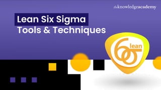 Lean Six Sigma
Tools & Techniques
 