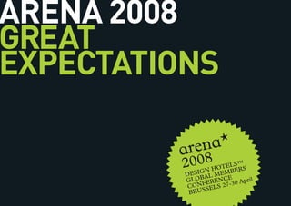 ARENA 2008
GREAT
EXPECTATIONS
 