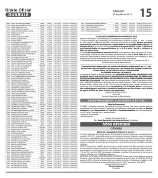 18663 SARA CUELLAR DO NASCIMENTO SEDUC 10/06/11 2012/2013 15/07/2013 a 03/08/2013
17346 SARITA PATERO RODRIGUES SILVA SEMAM 01/01/09 2012/2013 10/07/2013 a 29/07/2013
19010 SELMA ROMAO DE SOUZA SEDUC 10/02/12 2012/2013 01/07/2013 a 20/07/2013
16854 SELMA TEIXEIRA DOS SANTOS SESAU 29/04/08 2012/2013 10/07/2013 a 08/08/2013
18514 SERGIO APARECIDO MENDES SANTOS SESAU 01/10/10 2011/2012 01/07/2013 a 20/07/2013
17474 SERGIO LUIZ DE LIMA SESAU 11/02/09 2012/2013 22/07/2013 a 10/08/2013
13544 SERGIO RETKVA SESAU 04/07/00 2011/2012 01/06/2013 a 30/06/2013
12254 SILVANA DA COSTA JACOMINI SEDUC 27/06/94 2012/2013 22/07/2013 a 10/08/2013
10777 SILVANA GOMES DA SILVA SEDUC 17/05/90 2012/2013 22/07/2013 a 10/08/2013
11368 SILVANA PEREIRA ADM 11/03/91 2012/2013 15/07/2013 a 03/08/2013
17157 SILVIA APARECIDA PEREIRA MUSCULIS SEDUC 21/07/08 2012/2013 22/07/2013 a 10/08/2013
7323 SILVIA CARDOSO BRAZOLIN SEDUC 23/05/85 2012/2013 01/07/2013 a 20/07/2013
14511 SILVIA HELENA DE ALMEIDA PINTO SESAU 26/06/02 2012/2013 15/07/2013 a 03/08/2013
17938 SILVIA REGINA CASSIANO SANTOS SEDUC 13/07/09 2012/2013 22/07/2013 a 20/08/2013
11407 SIMONE ALVARES DOS SANTOS SESAU 08/03/91 2012/2013 01/07/2013 a 30/07/2013
12739 SIMONE CARDOSO DOS SANTOS CLAUDINO SEDUC 13/03/96 2012/2013 15/07/2013 a 13/08/2013
13021 SIMONE SANTOS DE SOUZA SANT ANNA SEDUC 10/02/99 2012/2013 10/07/2013 a 29/07/2013
19200 SIMONE SOARES DE LIMA SEDUC 02/05/12 2012/2013 01/07/2013 a 20/07/2013
19291 SOLANGE ALMEIDA DE LIMA SEDUC 11/06/12 2012/2013 01/07/2013 a 20/07/2013
7409 SOLANGE PINTO DE ANDRADE BATISTA SEDUC 30/08/85 2011/2012 10/07/2013 a 29/07/2013
5664 SONIA ALENCAR DE CALDAS LOPES SEDUC 28/02/83 2012/2013 29/07/2013 a 27/08/2013
19041 SORAYA APARECIDA DUARTE JAIME SEDUC 17/02/12 2012/2013 01/07/2013 a 30/07/2013
19407 STEPHANY DOS SANTOS MAZAGAO SEDECON 11/06/12 2012/2013 15/07/2013 a 03/08/2013
18550 SUELI VILLARINHO JARDINETTI SEPLAN 01/02/11 2012/2013 10/07/2013 a 29/07/2013
10782 SUELY MARIA DOS SANTOS SEDUC 25/05/90 2012/2013 24/06/2013 a 13/07/2013
8859 SUERDA MARIA ANTUNES DOS SANTOS SEDESC 27/08/87 2011/2012 15/07/2013 a 13/08/2013
19109 SUSE CLEA CARMO DOS SANTOS SEDUC 17/02/12 2012/2013 10/07/2013 a 08/08/2013
19015 SUZANA REGINA BUENO DE SOUZA SEDUC 17/02/12 2012/2013 22/07/2013 a 06/08/2013
19067 SUZETE MARIA SIMOES DO NASCIMENTO SEDUC 10/02/12 2012/2013 22/07/2013 a 10/08/2013
12299 SUZI ALVES BARRETO DE CAMPOS SEGOV 29/06/94 2012/2013 17/07/2013 a 05/08/2013
18811 TAIGUARA ALVES CAMACHO SESAU 05/01/12 2012/2013 01/07/2013 a 30/07/2013
15920 TALLITA AUGUSTO MORTENSEN SEDUC 23/06/06 2012/2013 01/07/2013 a 20/07/2013
14370 TAMARA EUGENIA STULBACH SESAU 04/12/01 2011/2012 10/07/2013 a 08/08/2013
15744 TANIA CRISTINA SOUZA DE ALMEIDA SESAU 23/01/06 2012/2013 01/07/2013 a 30/07/2013
17955 TANIA MARIA JARDIM CARDOSO SEDUC 13/07/09 2012/2013 15/07/2013 a 03/08/2013
14687 TATHIANA ABRAMIDES LUPPINO PIRANI SESAU 16/12/02 2011/2012 01/07/2013 a 20/07/2013
19380 TATIANA OLIVEIRA DA FONSECA CIANTELA SEDUC 27/06/12 2012/2013 22/07/2013 a 20/08/2013
10784 TELMA ARRUDA BEZERRA SEDGU 17/05/90 2012/2013 10/07/2013 a 29/07/2013
19098 TEREZA BARBOZA DE BRITO SEDUC 17/02/12 2012/2013 01/07/2013 a 20/07/2013
10404 TEREZA NEUMAN VERAS PINTO PIRES SEDESC 17/05/89 2012/2013 10/07/2013 a 29/07/2013
12268 TEREZINHA LOPES DA SILVA SEDUC 27/06/94 2012/2013 22/07/2013 a 10/08/2013
17506 THIAGO DE ANDRADE SOUZA SEDGU 02/02/09 2012/2013 15/07/2013 a 03/08/2013
13052 UMBELINA DANTAS DO NASCIMENTO SILVA SEDUC 23/02/99 2012/2013 10/07/2013 a 29/07/2013
14190 VALDEMAR DE FREITAS SANTOS SEDECON 19/04/01 2012/2013 10/07/2013 a 29/07/2013
14468 VALERIA MARIA PEREIRA C ALMEIDA SEFIN 04/03/02 2012/2013 15/07/2013 a 03/08/2013
12457 VALERIA PRESTES TEISSIERE SEDESC 08/02/95 2012/2013 01/07/2013 a 30/07/2013
19123 VALERIA REGINA PEREIRA SOUZA SILVA SEDUC 17/02/12 2012/2013 01/07/2013 a 30/07/2013
14400 VANDEILSON TEIXEIRA XAVES SESAU 08/02/02 2012/2013 08/07/2013 a 27/07/2013
16883 VANESSA DA SILVA AMORIM SESAU 06/05/08 2012/2013 01/07/2013 a 20/07/2013
17940 VANIA AMBROSIO DA SILVA MACIEL SEDUC 13/07/09 2012/2013 22/07/2013 a 20/08/2013
19352 VANIA COUTINHO DE OLIVEIRA LIMA SESAU 13/06/12 2012/2013 01/07/2013 a 20/07/2013
19235 VANIA CRISTINA FRANCA DE JESUS DOS ANJOS SEDUC 04/05/12 2012/2013 01/07/2013 a 30/07/2013
19462 VANIA DE FARIA DA SILVA SESAU 27/06/12 2012/2013 01/07/2013 a 30/07/2013
14860 VANIA SANTANA SILVA GARTNER CGM 11/03/04 2012/2013 10/07/2013 a 29/07/2013
19424 VERA LUCIA PEREIRA CRUZ SANTOS SEDUC 29/06/12 2012/2013 10/07/2013 a 29/07/2013
13795 VICTOR DE OLIVEIRA TROSS SEDECON 11/01/01 2012/2013 22/07/2013 a 10/08/2013
12155 VILMA MARIA DE ALMEIDA REIS SEDUC 16/05/94 2012/2013 15/07/2013 a 03/08/2013
15083 VINICIUS CEZAR DA SILVA SESAU 02/07/04 2012/2013 02/07/2013 a 31/07/2013
10900 VITOR SILVA ARAUJO SETUR 08/08/90 2011/2012 10/07/2013 a 29/07/2013
14698 VIVIAN CASTELLO BRANCO MENDES SEDUC 16/12/02 2011/2012 10/07/2013 a 29/07/2013
19225 VIVIANE BEZERRA DA SILVA SESAU 28/04/12 2012/2013 04/07/2013 a 23/07/2013
14713 VIVIANE CONCEICAO DAS NEVES SEDGU 17/12/02 2011/2012 01/07/2013 a 20/07/2013
14365 VIVIANE LUCIA DOS SANTOS SESAU 04/12/01 2011/2012 15/07/2013 a 03/08/2013
16984 WAGNER CRUZ DA SILVA SEDGU 29/05/08 2012/2013 01/07/2013 a 20/07/2013
14195 WAGNER NUNES DE ABREU SEDECON 19/04/01 2012/2013 01/07/2013 a 20/07/2013
15023 WALLACY ALBINO SEDGU 17/06/04 2012/2013 10/07/2013 a 29/07/2013
14608 WALTER ALVARO PRIMITZ SESAU 10/08/02 2011/2012 03/07/2013 a 01/08/2013
18573 WANDA FERNANDES DA SILVA SEGOV 01/02/11 2012/2013 10/07/2013 a 29/07/2013
18661 WANDER PAULO RODRIGUES MARTINS SEDUC 10/06/11 2012/2013 10/07/2013 a 29/07/2013
6754 WANDERLEY DE LEMOS B GASPAR SESAU 23/05/84 2012/2013 02/07/2013 a 21/07/2013
18938 WASHINGTON MANOEL MARQUES SESAU 27/01/12 2012/2013 08/07/2013 a 27/07/2013
13526 WELLINGTON MANOEL DA SILVA SEDECON 19/06/00 2012/2013 01/07/2013 a 20/07/2013
18862 WESLEY LUIS DOS SANTOS SILVA SESAU 05/01/12 2012/2013 16/07/2013 a 04/08/2013
17414 WILLIAN ANDRADE DOS SANTOS ADM 01/01/09 2012/2013 01/07/2013 a 30/07/2013
16966 WILSON JOSE DOS SANTOS SESAU 29/04/08 2012/2013 10/07/2013 a 02/08/2013
11651 WILSON ROBERTO DE LIMA SEDGU 20/05/91 2012/2013 15/07/2013 a 03/08/2013
5832 WILSON VISACO DE QUEIROZ SEDGU 12/04/83 2012/2013 10/07/2013 a 29/07/2013
14951 WLADISLAINE VALERIA F SIMONETTI ADM 09/06/04 2012/2013 24/06/2013 a 13/07/2013
11405 YARA APARECIDA V DE FREITAS SEDUC 05/03/91 2012/2013 10/07/2013 a 08/08/2013
19322 YURI CICCONI BIANCHI SESAU 11/06/12 2012/2013 01/07/2013 a 20/07/2013
14861 ZAQUEU ELIAS DA SILVA FERREIRA CGM 09/03/04 2012/2013 01/07/2013 a 20/07/2013
13797 ZITOMIR JOSE DA ROCHA SEDUC 12/01/01 2012/2013 22/07/2013 a 10/08/2013
ESTAGIÁRIOS: COMPROVAÇÃO DE MATRÍCULA 2013
Algumas informações importantes para os estagiários em atividade na PMG:
1. Para os estagiários que continuarão com contrato ativo, conforme o Artigo 3º - item 1 e Artigo
9º - item 6, da Lei 11.788 de 25/09/2008, e Cláusula 5º do Contrato de Estágio, deverão apresentar
declaração de matrícula que comprove a regularidade de sua situação acadêmica para o 2º
Semestre de 2013. O prazo de entrega é até o dia 16 de agosto de 2013 na sala 33 (térreo) do
paço Raphael Vitiello nos seguintes horários: 2ª, 3ª, 5ª e 6ª feiras, das 12 às 16 horas e 4ª
feira, das 9 às 13 horas.
2. Os que não comprovarem a matrícula em 2013, nos respectivos cursos constantes do Contra-
to de Estágio, terão seu contrato rescindido considerando-se a data de 31 de julho 2013. Aler-
tamos aos supervisores de estágio das diversas Secretarias, orientarem seus estagiários e, para
aqueles já em recesso, entrarem em contato para alertar deste comunicado.
3. Nas declarações de matrícula deverá constar a matrícula efetivada no 2º semestre de 2013.
Secretaria Municipal de Administração
COMUNICADO AOS SERVIDORES DO QUADRO DE EMPREGO PERMANENTE DA“CLT”QUE
ENCONTRAM-SE APOSENTADOS POR INVALIDEZ E RECEBENDO SUA APOSENTADORIA DO
REGIME GERAL DA PREVIDÊNCIA SOCIAL E PENSIONISTAS
DA CÂMARA MUNICIPAL DE GUARUJÁ
A Diretoria de Gestão de Pessoas comunica aos SERVIDORES DO QUADRO DE EMPREGOS PER-
MANENTE DA CLT QUE ENCONTRAM-SE APOSENTADOS POR INVALIDEZ E RECEBENDO SUA
APOSENTADORIA DO REGIME GERAL DA PREVIDÊNCIA SOCIAL E PENSIONISTA DA CAMARA
MUNICIPAL DE GUARUJA, que estes deverão se recadastrar junto a Diretoria de Gestão de Pes-
soas – ADM GP, desta Prefeitura Municipal, sito a Av. Santos Dumont, n° 640 – Santo Antônio, Paço
Raphael Vitiello – térreo (sala 33), das 12 às 16 horas às segunda, terça, quinta e sexta feira e no
horário das 9 às 13 horas às quarta-feiras, no período de 11 a 26 de julho de 2013, sendo que o
não recadastramento implicará na cessação de benefícios a que têm direito a partir do mês
de agosto de 2013, até que a situação seja regularizada.
Guarujá, 10 de julho de 2013.
Flavio Poli
Secretário Municipal de Administração
desenvolvimento e assistência social
Edital de Convocação
O CMDCF - Conselho Municipal da Condição Feminina, vem por meio desta convocar todas as
Conselheiras de Direito, Titulares e Suplentes e ao público em geral para participar da Reunião
Ordinária do dia 1º de agosto de 2013, às 9h30, na Casa dos Conselhos, sito à Rua Montenegro,
nº 455, Centro - Guarujá. Com a seguinte pauta:
- Leitura da Ata Anterior.
- Assuntos gerais.
Guarujá, 24 de julho de 2013.
Dr.ª Roseli Aparecida Costa Veiga de Morais - Presidente
câmara
Atos oficiais
EDITAL DE CHAMAMENTO PÚBLICO Nº 001/2013
A Câmara Municipal de Guarujá, através da Comissão de Assuntos Relevantes nomeada pela Re-
solução nº 001/2013, torna público que se encontra aberto processo financeiro para a contratação
dos serviços especializados que possibilitem a realização de estudos técnicos visando subsidiar
a referida Comissão de Vereadores na formulação de normas para melhorar as relações adminis-
trativas e tributárias do município de Guarujá com o desenvolvimento das atividades portuárias
regionais.
OBJETO: Desenvolver trabalho que demonstre o cenário vigente dos diversos agentes que atu-
am no sistema portuário, envolvendo a prestação de serviços nas operações de carga e descarga,
armazenagem e agenciamento, assim com as demais previstas na Lei Complementar Federal nº
116, de 31 de julho de 2003, incorporada a legislação municipal de lançamento de cobrança do
Imposto sobre Serviços de Qualquer Natureza.
DATA PARA ENTREGA DA DOCUMENTAÇÃO E PROPOSTA: O prazo para entrega da documentação
(proposta e documentação que comprova especialização na área) será até às 17h00 do dia 05 de
agosto de 2013, e deverá ser protocolada aos cuidados do Setor de Compras e Licitações, na Câ-
mara Municipal de Guarujá, situada na Avenida Leomil, nº 291, Pitangueiras, Guarujá/SP.
Guarujá, 24 de julho de 2013.
Marcelo Squassoni
Presidente
sábado
27 de julho de 2013
15GUARUJÁ
Diário Oficial
 