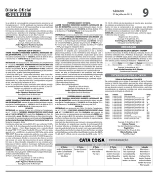 to ao edital de convocação de comparecimento, previsto na Lei
Complementar nº 135/12, publicado na imprensa oficial local,
no dia 20 de fevereiro de 2013, para justificar as suas ausências
constantes, desde os períodos supracitados.
Em tese, se comprovado o ato praticado pelo referido servidor,
caracteriza-se o abandono de emprego, enquadrado para fins
administrativos e disciplinares no art. 482,“i”, da CLT.
ARROLAR as testemunhas da Administração, conforme segue:
1) Augusto Cesar S. Bustamante Sá – Secretário Interino de Saúde.
Registre-se e dê-se ciência.
Guarujá, 10 de junho de 2013.
André Figueiras Noschese Guerato
Advogado Geral do Município
PORTARIA AGM Nº 390/2013
ANDRÉ FIGUEIRAS NOSCHESE GUERATO, ADVOGADO GE-
RAL DO MUNICÍPIO, usando de suas atribuições legais, nos ter-
mos da Lei Complementar nº 135/2012, de 05 de abril de 2012,
e do Decreto nº 10.312/2013, de 15 de março de 2013.
RESOLVE:
INSTAURAR, nos termos do arts. 543 e 554 da Lei Complementar
nº 135/2012, PROCESSO ADMINISTRATIVO DISCIPLINAR sob
nº 2635/942/2013, pelo Rito Sumário, em face da servidora,
em face da servidora, M. N. F., prontuário nº 14.083, conforme
os fatos descritos abaixo, extraído da representação encaminha-
da pela SESAU, que faz parte integrante deste:
Consta dos autos que a supracitada servidora, após o seu afas-
tamento de licença médica, cujo período foi de 27.03.2012 a
16.07.2012, não retornou ao serviço. Consta em seu relatório de
afastamento 147 faltas injustificadas, correspondente ao perío-
do de julho de 2012 a fevereiro de 2013.
Assim, se comprovado os atos praticados pela referida servido-
ra, restará caracterizado desídia, previsto no art. 482,“e”, da CLT.
Registre-se, publique-se e dê-se ciência.
Guarujá, 26 de junho de 2013.
André Figueiras Noschese Guerato
Advogado Geral do Município
PORTARIA AGM Nº 488/2013
ANDRÉ FIGUEIRAS NOSCHESE GUERATO, ADVOGADO GE-
RAL DO MUNICÍPIO, usando de suas atribuições legais, nos ter-
mos da Lei Complementar nº 135/2012, de 05 de abril de 2012,
e do Decreto nº 10.312/2013, de 14 de março de 2013.
RESOLVE:
INSTAURAR, nos termos do arts. 543 e 554 da Lei Complemen-
tar nº 135/2012, PROCESSO ADMINISTRATIVO DISCIPLINAR
sob nº 14010/187560/2013, pelo Rito Ordinário, em face do
servidor, A. E., pront. 13.308, conforme os fatos descritos abai-
xo, extraído da representação encaminhada pela Corregedoria
da Secretaria Municipal da Defesa e Convivência Social, que
faz parte integrante deste:
Consta dos autos, que no dia 03.03.2013, por volta das 15:00h,
o servidor A. E. transitava pela Avenida Ademar de Barros X
Rua do Estaleiro – Ferry Boat, Guarujá, com o veículo oficial
de placa “CRX 1517”, marca Honda CG-125, ano 1991, cor azul,,
quando veio a colidir com o automóvel GM Celta, preto, placa
“ERO 0407”. Ocorre que na data do acidente, o servidor estava
em gozo de férias e de acordo com o B.O. 2112/2013, aparenta-
va estar embriagado. Ainda, no momento dos fatos o servidor
não estava em posse dos documentos de porte obrigatório.
Em tese, os fatos relatados enquadram-se nas condutas proi-
bidas aos servidores públicos municipais, tipificadas para fins
administrativos e disciplinares no art. 442, XXII, da Lei Comple-
mentar 135/2012.
ARROLAR as testemunhas da administração, conforme segue:
1) João Silva Assunção, pront. 5.349, lotação: Garagem Municipal;
2) Maria Geane Ferreira da Silva;
3) Thais Caroline Nascimento Muniz.
Registre-se, publique-se e dê-se ciência.
Guarujá,17 de julho de 2013.
André Figueiras Noschese Guerato
Advogado Geral do Município
PORTARIA AGM Nº 397/2013.
ANDRÉ FIGUEIRAS NOSCHESE GUERATO, ADVOGADO GE-
RAL DO MUNICÍPIO, usando de suas atribuições legais, nos ter-
mos da Lei Complementar nº 135/2012, de 05 de abril de 2012,
e do Decreto nº 10.312/2013, de 14 de março de 2013.
RESOLVE:
INSTAURAR,nos termos do arts. 543 e 554 da Lei Complementar
nº 135/2012, PROCESSO ADMINISTRATIVO DISCIPLINAR sob
nº 11928/942/2012, pelo Rito Ordinário, para apurar os fatos
descritos na representação encaminhada pela SESAU, em face
do servidor G. P. da S., portador do prontuário nº 15.841, con-
forme os fatos descritos abaixo, extraídos do Ofício nº 43/2012
– PSVC, que faz parte integrante deste.
Consta da representação que instrui o processo administrativo
disciplinar em epígrafe, que o processado G. P. da S., médico
plantonista pediatra, no dia 19/04/2012, teria chegado com 1
hora e meia de atraso no seu plantão, e após saber que o outro
pediatra plantonista estava de férias, teria se recusado a atender
os pacientes. Após essa recusa, o mesmo teria realizado abertu-
ra de uma ficha de atendimento em seu nome relatando precor-
dialgia e antecedente pessoal de infarto. Não obstante ter sido
colocado em repouso, o mesmo foi visto por seu superior hierár-
quico deambulando pelo refeitório, e o resultado dos seus exa-
mes, além de não seguirem o protocolo correto, não apresenta-
ram nenhuma alteração que indicasse um suposto mal estar.
Assim, em tese, se comprovado o ato praticado pelo referido
servidor, restará caracterizado ato de improbidade, enquadrado
para fins administrativos e disciplinares no art. 482,“a”, da CLT.
ARROLAR as testemunhas da administração, conforme segue:
1) Antônio Mário Badan Neto;
2) Emiraldo Abreu Pereira ;
3) Maria Bianca Fiore Braghetto.
Registre-se e dê-se ciência.
Guarujá, 02 de julho de 2013.
André Figueiras Noschese Guerato
Advogado Geral do Município
PORTARIA AGM Nº 408/2013.
ANDRÉ FIGUEIRAS NOSCHESE GUERATO, ADVOGADO GE-
RAL DO MUNICÍPIO, usando de suas atribuições legais, nos ter-
mos da Lei Complementar nº 135/2012, de 05 de abril de 2012,
e do Decreto nº 10.312/2013, de 14 de março de 2013.
RESOLVE:
INSTAURAR, nos termos do arts. 543 e 554 da Lei Complemen-
tar nº 135/2012, PROCESSO ADMINISTRATIVO DISCIPLINAR
sob nº 1333/942/2013, pelo Rito Ordinário, para apurar os
fatos descritos na representação encaminhada pela SESAU, em
face da servidora D. C. P., portadora do prontuário nº 15660,
conforme os fatos descritos abaixo, extraídos da representação
que faz parte integrante deste.
Constam dos documentos que instruem o processo administra-
tivo disciplinar em epígrafe que a auxiliar de enfermagem D. C.
P., estaria faltando na Unidade em que trabalha sem justificati-
vas, deixando desta forma, de cumprir com suas responsabilida-
des profissionais. Conforme cópia do Livro de Ponto, a servidora
acima citada apresentou faltas injustificadas nos dias dias 08, 09,
13, 21, 26, 27 e 30 do mês de novembro de 2012, e dias 10, 11,
13, 14, 20 e 28 do mês de dezembro do mesmo ano, acarretan-
do prejuízos ao andamento do serviço.
Assim, em tese, se comprovado o ato praticado pela referida
servidora, restará caracterizado ato de desídia, enquadrado para
fins administrativos e disciplinares no art. 482,“e”, da CLT.
ARROLAR as testemunhas da administração, conforme segue:
1) Michelle Silva de Castro.
Registre-se e dê-se ciência.
Guarujá, 10 de julho de 2013.
André Figueiras Noschese Guerato
Advogado Geral do Município
educação
RENOVAÇÃO DE BOLSA DE ESTUDO – UNAERP
Conforme Concessão de Bolsa de Estudo, realizada através de
convênio celebrado entre a Prefeitura de Guarujá e a Fundação
Fernando Lee-UNAERP, segue abaixo relação dos alunos bolsis-
tas com as devidas RENOVAÇÕES DEFERIDAS, devendo os mes-
mos solicitar, junto à Instituição de Ensino a REMATRÍCULA.
Nome Curso Período  
01 Marcos de Brito Direito Noturno Deferido
Guarujá, 26 de julho de 2013
Profª Arinda Piacentini de O. Oliveira
Presidente da Comissão
infraestrutura e obras
Edital de Notificação nº 026/2013
De conformidade com o Artigo 28, parágrafo 3º, da Lei Comple-
mentar nº 044/98, faço público que, por não terem sido encon-
trados, ficam os contribuintes abaixo relacionados, notificados
de que deverão cumprir, no prazo de 30(trinta) dias a partir des-
ta publicação, as exigências contidas nos autos relacionados,
concernente à infração da referida lei.
Auto	 Cadastro	 Contribuinte	 Artigo
286683	 0-0060-013-000	 Edith Maria Lisboa	 38§5
283864	 6-1096-024-000	 Guarujá Veículos Construções Ltda	 26
283865	 6-1096-024-000	 Guarujá Veículos Construções Ltda	 26§4
283869	 6-1096-034-000	 Guarujá Veículos Construções Ltda	 27
283870	 6-1096-034-000	 Guarujá Veículos Construções Ltda	 38
283871	 6-1096-034-000	 Guarujá Veículos Construções Ltda	 26§4
283878	 6-1097-016-000	 Guarujá Veículos Construções Ltda	 38
283879	 6-1097-016-000	 Guarujá Veículos Construções Ltda	 26	
283881	 6-1097-041-000	 Guarujá Veículos Construções Ltda	 38
283882	 6-1097-045-000	 Guarujá Veículos Construções Ltda	 38
286672	 0-0078-026-002	 José Alberto de Almeida	 38§5
286668	 0-0078-001-000	 José Rodrigues Salgado	 38§5
286670	 0-0078-025-000	 José Zuardi	 38§5
286671	 0-0078-026-001	 Oswaldo Feliciano dos Santos	 38§5
286678	 0-0060-005-000	 Ricardo Leandro da Costa	 38§5
Guarujá, 25 de julho de 2013
Ademar Pozzani
Sec. de Infraestrutura e Obras
Rogério Lira
Diretoria de Uso Ocup. do Solo
Márcia Cristina Costa
Fiscal Municipal
PROGRAMAÇÃOCATA COISA
De 29 de julho a 3 de agosto
2ª Feira 3ª Feira 4ª Feira 5ª Feira 6ª Feira Sábado
Jardim Enguaguassu Parque Estuário Jardim Progresso Pae Cará Esp. do Castelo Morrinhos I
Jardim Cunhambebe Pae Cará Vila Áurea Monteiro da Cruz Boa Esperança Morrinhos II
Jardim Santense Pae Cará Jardim Alvorada Conceiçãozinha Morrinhos III
Vila Alice Jardim Maravilha Jardim São Luiz Cachoeirinha
Jardim Santana Jardim Alzira Jardim Virgínia
Jardim Las Palmas Jardim Enseada
Jardim Mar e Céu
Mar Casado
sábado
27 de julho de 2013
9GUARUJÁ
Diário Oficial
 
