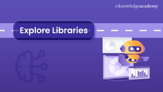 Explore Libraries
 