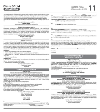 Diário Oficial
GUARUJÁ

quarta-feira

27 de novembro de 2013

- O candidato deverá apresentar-se 30 minutos antes do horário previsto, munido de lápis, caneta
esferográfica azul ou preta, borracha, ficha de inscrição e RG original e/ou documento com foto.
- A matrícula estará vinculada à ordem de classificação do candidato e ao número de vagas.
- O candidato classificado que não fizer a matrícula no prazo determinado perderá sua vaga.
- Será feito um cadastro (reserva) de classificação para outras chamadas, caso haja vagas nos cursos.
Guarujá, 25 de novembro de 2013.
Luciana Salituri
Diretora de Programas Estratégicos Educacionais
Edital de Convocação nº 08/2013
Elizabeth da Silva Barbosa, Presidente do Conselho de Alimentação Escolar – CAE, com base no
decreto nº 9.053 de 29 de setembro de 2010, convoca todos os membros titulares e que compõem
o Conselho de Alimentação – C.A.E., para uma reunião aos vinte e oito dias do mês de novembro
de dois mil e treze, às nove horas e trinta minutos em uma das salas da E.M. Lucimara de Jesus
Vicente, situada à av. Manoel da Cruz Michael, nº 343, Santa Rosa.
Guarujá, 22 de novembro de 2013.
Elizabeth da Silva Barbosa
Presidente do CAE
Edital de Convocação
O Presidente do Conselho Municipal de Educação, no uso de suas atribuições, conferidas pela Lei
Municipal nº 2546 de 07 de julho de 1997, Decreto Municipal nº 5714, de 28/03/2000, pelo presente Edital, convoca os Membros deste Conselho para Reunião Ordinária a ser realizada no dia 28 de
novembro de 2013 (quinta-feira), na Sala dos Conselhos, localizada a Av. Adriano Dias dos Santos,
nº 611, Jardim Boa Esperança, Guarujá, às quinze horas em 1ª chamada e às quinze horas e trinta
minutos em 2ª chamada, com qualquer número de Conselheiros, com a seguinte Pauta:
Expediente
1- Leitura, discussão e votação da Ata da Reunião Anterior.
2- Regimento Escolar de Educação Infantil – encaminhado em 30/10/2013.
3- Regimento da E.M. 1º de Maio – aplicado aos cursos de Educação Profissional encaminhado em
21/11/2013.
4- Outras correspondências.
Ordem do Dia
1- Discussão dos encaminhamentos dos Regimentos encaminhados pela Srª Priscilla Maria Bonini
Ribeiro – Secretária Municipal de Educação.
2- Outros assuntos de interesse do Conselho.
Guarujá, 22 de novembro de 2013.
José Edmur Boteon
Presidente

guarujá previdência
COMUNICADO
RECADASTRAMENTO SEMESTRAL DE INATIVOS E PENSIONISTAS
Comunicamos aos Servidores Inativos e Pensionistas da Prefeitura Municipal de Guarujá, vinculados ao Fundo Especial de Previdência Social – Guarujá Previdência, que efetuaremos, em cumprimento aos dispositivos constitucionais e à legislação vigente, o Recadastramento Semestral desses Segurados no período de 02 a 20 de dezembro de 2013, no horário das 09h00min às 16h00min
na Sede do Guarujá Previdência, situada na Av. Adhemar de Barros, 230 – cj. 03 – Santo Antônio
– Guarujá – SP - Tel. (13) 3387-3940.
Relação de Documentos Necessários (obrigatórios)
Originais e Cópias
a) Documento de identificação com foto (RG ou Carteira Nacional de Habilitação);
b) Comprovante de residência atualizado (conta de água, luz ou telefone);
c) Laudo Médico atestando a incapacidade definitiva (se inválido);
d) Termo de Curatela ou Interdição (se inválido);
e) Declaração de situação matrimonial e de ocupação de cargo público permanente, de acordo
com o modelo disposto no ANEXO ÚNICO.
Guarujá, 25 de novembro de 2013
Edler Antonio da Silva
Diretor de Previdência
GUARUJÁ PREVIDÊNCIA
ANEXO ÚNICO
DECLARAÇÃO
Eu, ________________________________________________, nacionalidade, _______________,
estado civil: ________________, profissão: _____________________________, portador da Carteira de Identidade n°: _________________________, emitida por _____________________, inscrito no CPF sob nº _____________________________, domiciliado(a) e residente na __________

11

__________________________________________, nº__________, bairro: __________________,
CEP: _______________, juridicamente capaz, beneficiário(a) de PENSÃO POR MORTE, tendo em
vista o disposto no parágrafo único do art. 5º da Lei 3.373 de 12/03/1958, DECLARO que:
1) Quanto ao CARGO PÚBLICO: (assinalar e assinar apenas a uma das opções)
	
( ) NÃO ocupo cargo público permanente.
Ass.: _________________________________
	
( ) OCUPO cargo público permanente no(a): ___________________________________
.
Ass.: _______________________________
2) Quanto ao MATRIMÔNIO: (assinalar e assinar apenas a uma das opções)
	
( ) NÃO contraí matrimônio nos termos dos artigos 1.511 a 1.590 do Código Civil Brasileiro (Lei nº 10.406 de 10 de janeiro de 2002).
Ass.: ___________________________
	
( ) CONTRAÍ matrimônio nos termos dos artigos 1.511 a 1.590 do Código Civil Brasileiro
(Lei nº 10.406 de 10 de janeiro de 2002).
Ass.: ____________________________________.
* (Anexar cópia autenticada da Certidão de Casamento ou documento equivalente).
Assim, por ser a mais pura expressão da verdade e para que surta seus efeitos legais, sob as penas
legais, em especial do art. 299 do Código Penal, assino a presente, comprometendo-me, ainda, a
fazer a imediata comunicação ao GUARUJÁ PREVIDÊNCIA sobre quaisquer alterações dos dados
acima mencionados.
Guarujá, ___ de _________________________________de___________.
Pensionista:
Prontuário:

desenvolvimento e
assistência social
Edital de Convocação
Republicado por Incorreção
O CMDCF - Conselho Municipal da Condição Feminina, vem por meio desta convocar todas as
Conselheiras de Direito, Titulares e Suplentes e ao público em geral para participar da Reunião
Ordinária do dia 28 de Novembro de 2013 as 09 horas, na Casa dos Conselhos, sito na Rua
Montenegro, nº 455, Centro/Guarujá, com a seguinte pauta.
- Leitura da ata Anterior;
- Discussão e Deliberação Sobre o Planejamento das Ações para o ano de 2014;
- Assuntos gerais:
Guarujá, 25 de Novembro de 2013.
Dr.ª Roseli Aparecida Costa Veiga de Morais
Presidente

administração
PREFEITURA MUNICIPAL DE GUARUJÁ – PMG
PROCESSO SELETIVO SIMPLIFICADO DE ANÁLISE DE CURRÍCULOS
EDITAL 002/2013- SEDUC PROJOVEM URBANO
A Prefeitura Municipal de Guarujá – PMG, através da Secretaria Municipal de Educação – SEDUC,
torna sem efeito a retificação do Edital 002/2013 – SEDUC Projovem Urbano, vinculado ao comunicado 001/2013, publicado em Diário Oficial de 26 de novembro de 2013.
Guarujá, 26 de novembro de 2013
Comissão do Processo Seletivo
SEDUC Projovem Urbano
PREFEITURA MUNICIPAL DE GUARUJÁ – PMG
PROCESSO SELETIVO SIMPLIFICADO DE ANÁLISE DE CURRÍCULOS
EDITAL 002/2013- SEDUC PROJOVEM URBANO
A Prefeitura Municipal de Guarujá – PMG, através da Secretaria Municipal de Educação – SEDUC,
torna sem efeito a LISTA DE CLASSIFICAÇÃO PRELIMINAR do Processo Seletivo Simplificado de
Análise de Currículos Edital 002/2013 – SEDUC Projovem Urbano - PJU, publicado em Diário Oficial
de 26 de novembro de 2013.
Guarujá, 26 de novembro de 2013
Comissão do Processo Seletivo
SEDUC Projovem Urbano

 