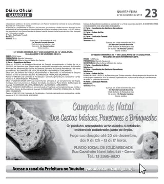 Diário Oficial
GUARUJÁ
e logradouros públicos e dá outras providências”, com Parecer favorável da Comissão de Justiça e Redação.
Aprovado em 1ª discussão e votação.
Projeto de Lei Complementar nº 026/2013, do Executivo, que “Autoriza o Poder Executivo Municipal a doar
área de terra de sua propriedade ao Centro Estadual de Educação Tecnológica Paula Souza – CEETEPS, e dá outras providências”, com Parecer favorável do Relator Especial, Vereador Jaime Ferreira de Lima Filho. Aprovado
em 1ª discussão e votação.
4ª Parte – Explicação Pessoal:
Não houve.
Término: 20:23.
Guarujá, em 12 de novembro de 2013.
Dr. Marcelo Conrado Gouveia
Chefe do Setor de Redação e Atas
De acordo - Dr. Renato Cardoso
Diretor Jurídico

34ª SESSÃO ORDINÁRIA, DO 1º ANO LEGISLATIVO, DA 16ª LEGISLATURA,
REALIZADA EM 19 DE NOVEMBRO DE 2013.
INÍCIO: 15:54 horas.
PRESIDÊNCIA: Marcelo Squassoni.
SECRETARIAS: Gilberto Benzi e Walter dos Santos.
1ª Parte – Expediente da Mesa:
Ofício nº 875/2013, da Prefeitura Municipal de Guarujá, encaminhando o Projeto de Lei nº
151/2013, do Executivo, que “Dispõe sobre a retribuição pecuniária dos membros do Conselho
Municipal de Administração Fiscal e da Diretoria Executiva do Guarujá Previdência e dá outras
providências”. ÀS COMISSÕES DE JUSTIÇA E REDAÇÃO e de FINANÇAS E ORÇAMENTO.
Ofício s/nº, da Diretoria de Finanças, encaminhando os Balancetes e o movimento da Despesa
relativos ao mês de setembro de 2013. À COMISSÃO DE FINANÇAS E ORÇAMENTO.
Parecer nº 080/2013, da Comissão de Fiscalização e Controle, opinando por acompanhar o andamento do TC-043579/026/07. APROVADO.
Ofício nº 2029/2013/AGM LEIN/vccl, encaminhando o Projeto de Lei Complementar de Regulamentação dos Instrumentos do Estatuto da Cidade, previstos no Plano Diretor do Município de
Guarujá. ÀS COMISSÕES DE JUSTIÇA E REDAÇÃO e de FINANÇAS E ORÇAMENTO.
Ofício nº 2028/2013/AGM LEIN/vccl, encaminhando o Projeto de Lei Complementar que institui o
novo Plano Diretor do Município de Guarujá. ÀS COMISSÕES DE JUSTIÇA E REDAÇÃO e de FINANÇAS E ORÇAMENTO.
Parecer nº 081/2013, da Comissão de Fiscalização e Controle, opinando por acompanhar o andamento do TC-011295/026/08. APROVADO.

quarta-feira

27 de novembro de 2013

23

Súmula do Expediente recebido no período de 12 a 19 de novembro de 2013. À SECRETARIA PARA
CONHECIMENTO DOS SENHORES VEREADORES.
2ª Parte – Expediente dos Senhores Vereadores:
Não houve.
3ª Parte – Ordem do Dia:
Não houve.
4ª Parte – Explicação Pessoal:
Não houve.
Término: 16:09.
Guarujá, em 19 de novembro de 2013.
Dr. Marcelo Conrado Gouveia
Chefe do Setor de Redação e Atas
De acordo - Dr. Renato Cardoso
Diretor Jurídico
35ª SESSÃO ORDINÁRIA, DO 1º ANO LEGISLATIVO, DA 16ª LEGISLATURA,
REALIZADA EM 26 DE NOVEMBRO DE 2013.
INÍCIO: 15:44 horas.
PRESIDÊNCIA: Marcelo Squassoni.
SECRETARIAS: Gilberto Benzi e Walter dos Santos.
1ª Parte – Expediente da Mesa:
Não houve.
2ª Parte – Expediente dos Senhores Vereadores:
Não houve.
3ª Parte – Ordem do Dia:
Projeto de Lei nº 128/2013, do Executivo, que “Estima a receita e fixa a despesa do Município de
Guarujá para o exercício 2014” e Emendas. Aprovado em 2ª discussão e votação, com Emendas
de todos os Senhores Vereadores.
4ª Parte – Explicação Pessoal:
Não houve.
Término: 15:58.
Guarujá, em 26 de novembro de 2013.
Dr. Marcelo Conrado Gouveia
Chefe do Setor de Redação e Atas
De acordo - Dr. Renato Cardoso
Diretor Jurídico

Acesse o canal da Prefeitura no Youtube youtube.com/canalguaruja

 