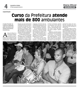 4

Diário Oficial
GUARUJÁ

quarta-feira

27 de novembro de 2013

capacitação

Curso da Prefeitura atende
mais de 800 ambulantes
A ação focada na
Copa foi realizada
pela Secretaria de
Desenvolvimento
Econômico

A

Copa do Mundo no
Brasil pode alavancar
o turismo no País.
Guarujá tem muito a
ganhar com os visitantes de todo
o planeta. Para instigar o espírito
empreendedor, a Prefeitura de

Guarujá, por meio da Secretaria
de Desenvolvimento Econômico
e Portuário, em parceria com o
Governo do Estado, através da
Secretaria do Emprego e Relações do Trabalho, reuniu mais de
800 ambulantes no curso sobre
higiene e segurança, atendimento
ao público e sustentabilidade.
A capacitação aconteceu nos
dias 5, 6, 7, 8 e 18 de novembro,
no Delphin Hotel. A qualificação
foi dividida em três módulos:
atendimento ao cliente, sustentabilidade e comunidade, higiene

e segurança. Ao fim de cada um,
os ambulantes passaram por uma
prova de avaliação. Todos os participantes receberam certificado.
Os participantes aprovaram
a iniciativa. Eduardo Santiago
Silva, 24 anos, que atua na Praia
das Pitangueiras, acredita que a
ação só trará benefícios para a
categoria. “É um estímulo para a
gente investir no nosso negócio e
progredir cada vez mais”.
Já Erasmo Antonio Pereira Leite e Tassiana Aparecida
Caldeira, que vendem artigos

de Praia na Enseada, apostam
na chance para crescer cada vez
mais. “Temos que aproveitar
todas as oportunidades possíveis. Com a Copa, não podemos deixar a desejar”, explicou
Erasmo.
Segundo a secretária-adjunta
de Desenvolvimento Econômico
e Portuário, os comerciantes
serão guiados para melhorar
seus empreendimentos. “A Prefeitura visa investir na capacitação de todos os comerciantes e
aproveitar o mote da Copa e a

animação de todos com isso”,
disse ela, ressaltando que novas
capacitações serão realizadas no
ano que vem.
A gestora do Banco do Povo,
Solange Salgado, afirma que com
mais conhecimento os empreendedores da Cidade terão melhores condições de produzir mais e
gerar emprego. “A ação foi feita
para que eles possam melhorar e
gerenciar o seu negócio com qualidade e eficiência para temporada e Copa e, assim, aumentar a
sua renda familiar”.

Raimundo Nogueira

 