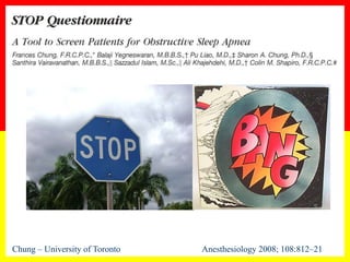 Chung – University of Toronto Anesthesiology 2008; 108:812–21
 