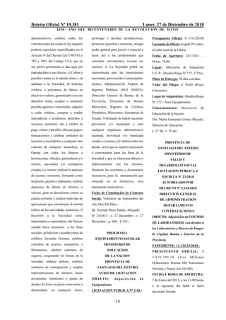 Boletín Oficial Nº 19.381                                                            Lunes 27 de Diciembre de 2010
                      2010 - AÑO DEL BICENTENARIO DE LA REVOLUCION DE M AYO

administrativo, celebrar todos los           prorrogar o declinar jurisdicciones,        Presupuesto Oficial: $ 574.320,00
contratos para los cuales la ley requiere    promover querellas y retirarlas, otorgar    Garantía de Oferta exigida 5% sobre
poderes especiales especificados en el       poder general para juicios o especial a     el valor total de la Oferta.
Artículo 9º del Decreto Ley 5.965/63 y       favor del o los profesionales que           Fecha de Apertura: 14/1/2011. -
782 y 1881 del Código Civil, que en          considere convenientes, revocar los         Horas: 10,00.
sus partes pertinentes se dan aquí por       mismos; i) La Sociedad podrá ser            Lugar: Ministerio de Educación
reproducidos a sus efectos; c) Cobrar y      representada ante las reparticiones         U.C.P., Absalón Rojas Nº 572, 2º Piso.
percibir cuanto se le adeude ahora y en      nacionales, provinciales o municipales,     Plazo de Entrega: 30 días corridos.
adelante a la Sociedad; d) Solicitar         incluso Administración Federal de           Valor del Pliego: $ 50,00 (Pesos
créditos o préstamos de dinero en            Ingresos Públicos (DGI ANSES),              Cincuenta).
efectivo o valores, garantizado o no con     Dirección General de Rentas de la           Lugar de Adquisición: Absalón Rojas
derechos reales, aceptar o constituir        Provincia,    Dirección     de Rentas       Nº 572 - Area Equipamiento.
prendas agrarias o cancelarlas, adquirir     Municipal, Registro de Créditos             Financiamiento:           Ministerio   de
o ceder créditos, comprar y vender           Prendarios, Ministerios, Secretarías de     Educación de la Nación
mercaderías y productos, derechos y          Estado, Tribunales de índole nacional,      Dra. María Fernanda Gómez Macedo,
acciones, permutar, dar y recibir en         provincial y/o municipal y ante             Ministro de Educación.
pago, cobrar y percibir, efectuar pagos,     cualquier organismo administrativo          e. 27 dic. v. 29 dic.
transacciones y celebrar contratos de        nacional, provincial y/o municipal
locación y rescindirlos y cualquier otro     creado o a crearse; j) Celebrar todos los             PROVINCIA DE
contrato de cualquier naturaleza; e)         demás actos que se reputen necesarios           SANTIAGO DEL ESTERO
Operar con todos los Bancos e                o convenientes para los fines de la                   MINISTERIO DE
Instituciones oficiales, particulares y/o    Sociedad y que se relacionen directa o                    SALUD Y
mixtos, nacionales y/o extranjeros           indirectamente con        los   mismos,          DESARROLLO SOCIAL
creados o a crearse, realizar la apertura    firmando las escrituras y documentos            LICITACION PUBLICA Y
de cuentas corrientes, firmando como         necesarios, pues la enumeración que                 ESCRITA Nº 23/2010
aceptante, girante o endosante, realizar     antecede no es        limitativa,   sino            AUTORIZADO POR
depósitos de dinero en efectivo o            meramente enunciativa.-                          DECRETO Nº 2.142/2010
valores, girar en descubierto contra su      Fecha de Constitución de Contrato                 DIRECCION GENERAL
cuenta corriente y realizar todo tipo de     Social: Veintitrés de Septiembre del              DE ADMINISTRACION
operaciones que constituyan el normal        Año Dos Mil Diez.-                                   DEPARTAMENTO
tráfico de las actividades bancarias; f)     Dr. Germán Pérez Dalale, Abogado.                   CONTRATACIONES
Inscribir   a    la   Sociedad     como      Nº 210.851 - e. 27 Diciembre - v. 27        OBJETO: Adquisición de INSUMOS
importadora o exportadora, dar fianzas       Diciembre - p. 600 - $ 155.-                DE LABORATORIOS, con destino a
cuando fuera necesario       a los fines                                                 los Laboratorios y Bancos de Sangre
sociales; g) Solicitar y acordar cartas de                PROGRAMA                       de Capital, Banda e Interior de la
créditos, formular facturas, celebrar          EQUIPAMIENTO ESCOLAR                      Provincia.
contratos de acarreo, transportes o                   MINISTERIO DE                      EXPEDIENTE: 11.134/33/2010.-
fletamentos, celebrar contratos de                        EDUCACION                      PRESUPUESTO               OFICIAL:     $
seguros, asegurando los bienes de la                   DE LA NACION                      3.870 .799,10           (Tres   Millones
sociedad, endosar pólizas, celebrar                    PROVINCIA DE                      Ochocientos Setenta Mil Setecientos
contratos de consignación y aceptar              SANTIAGO DEL ESTERO                     Noventa y Nueve con 10/100).
representaciones de terceros, hacer               AVISO DE LICITACION                    FECHA Y HORA DE APERTURA:
novaciones, remisiones y quitas de           OBJETO:          Adquisición          de    7 de Enero del 2011, a las 11.00 horas
deudas; h) Estar en juicio como actor o      Equipamiento                                o el siguiente día hábil si fuera
demandado,      en    cualquier    fuero,    LICITACION PUBLICA Nº 2/10.-                decretado feriado.

                                                               14
 