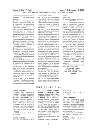 Boletín Oficial Nº 19.381                                                               Lunes 27 de Diciembre de 2010
                     2010 - AÑO DEL BICENTENARIO DE LA REVOLUCION DE M AYO

conforme las especificaciones técnicas          la suma de $ 574.320,00;                    trámite;
requeridas y sus presupuestos                   Que a fs. 72 y 75 el Departamento           Atento a ello,
respectivos;                                    Contable de la U.C.P. y la Asesoría          El Señor Gobernador de la Provincia
Que de fs. 12 a 24 obran Pliego Unico           Legal aconsejan la continuidad del                        DECRETA:
de Bases y Condiciones Generales para           trámite correspondiendo sea remitido a      Art. 1º - Apruébase los Pliegos de
la Adquisición de Equipamiento                  Tribunal de Cuentas y Fiscalía de           Bases y Condiciones Generales,
financiada por el Ministerio de                 Estado, previa intervención de Jefatura     Particulares y Técnicas de la Licitación
Educación de la Nación;                         de Gabinete;                                Pública y Escrita Nº 02/10 -
Que a fs. 32 obra Planilla de Datos de          Que a fs. 77 se da intervención a           Componente Equipamiento, y
Inclusión con el listado de                     Jefatura de Gabinete en cumplimiento a      autorízase al Ministerio de Educación
E s t a b l ec imi en t o s E d u cat iv o s    la Resolución Nº 1.268/07;                  de la Provincia a efectuar el llamado a
seleccionados para recibir el mobiliario;       Que de fs. 87 a 88 obra dictamen de         Licitación Pública y Escrita Nº 02/10
Que de fs. 35 a 44 obran Pliego de              Tribunal de Cuentas sugiriendo se           -Componente Equipamiento- cuyo
Condiciones Particulares y de                   requiera informe a la Dirección de          objeto es la Adquisición de Mobiliario
Especificaciones Técnicas, Presupuesto          Industria y Comercio sobre los precios      Escolar con destino a distintos
Oficial por la suma de $ 574.320,00             mayoristas de los bienes inmuebles          establecimientos educativos de la
(Pesos Quinientos Setenta y Cuatro Mil          determinados en el Formulario Nº 1;         Provincia con un Presupuesto Oficial de
Trescientos Veinte) y Modelo de                 Que de fs. 94 a 95 obra Nota DI Nº          $ 574.320,00 (Pesos Quinientos
Publicidad del llamado;                         12.163 de fecha 20/10/2010 de la            Setenta y Cuatro Mil Trescientos
Que de fs. 45 a 48 corre glosada nota           Dirección de Infraestructura del            Veinte), y a designar los miembros de
de la Dirección de Infraestructura del          Ministerio de Educación de la Nación,       las Comisiones de Apertura y
Ministerio de Educación de la Nación            la cual manifiesta que el Instructivo       Preadjudicación y de Recepción de
otorgando el Apto Técnico a la                  para la Contratación de Equipamiento        Bienes de la mencionada Licitación.
Licitación Pública y Escrita Nº 02/10,          Financiada por el Ministerio de             Art. 2º - Impútese el presente gasto a la
Componente Equipamiento por la suma             Educación de la Nación aprobado por         Jurisdicción 16 - Ministerio de
de $ 574.320,00;                                Resolución Ministerial 800/08 no            Educación - Programa 01 - Actividad
Que de fs. 49 a 59 obra Instructivo para        estipula la intervención de la              02 - Partida 435 - "Equipo Educacional
la Adquisición de Bienes financiada por         Jurisdicción en la determinación de los     y Recreativo" - Cuenta Pacto Federal
el Ministerio de Educación de la                precios asignados en la presente            Educativo.
Nación;                                         licitación, por lo que deberá continuarse   Art. 3º - Comuníquese, publíquese y
Que de fs. 65 a 68 obra Resolución              con el procedimiento de contratación        dése al BOLETIN OFICIAL.
SSCA Nº 491 de fecha 4 de Agosto de             correspondiente;                                     Dr. Gerardo Zamora
2010 por la cual el Subsecretario de            Que a fs. 96 y 99 el Departamento                  Sr. Elías Miguel Suárez
Coordinación Administrativa del                 Contable de la U.C.P. y la Asesoría             Dra. María Fernanda Gómez
Ministerio de Educación de la Nación,           Legal aconsejan la continuidad del                          Macedo
resuelve: Transferir un total de $              trámite correspondiendo la remisión a
574.320,00;                                     Fiscalía de Estado de la Provincia;
Que a fs. 69 y 71 se adjuntan                   Que a fs. 144 la Fiscalía de Estado
Formulario Nº 1 debidamente rubricado           entiende que no existen obstáculos de
por la Sra. Ministra de Educación y             índole legal para la prosecución del
Parte de Imputación Presupuestaria por

                                               SECCION JUDICIAL
EDICTO SUCESION                                 Ortiz, autos: "ORTIZ MANUEL                 Jefe de División
El Juzgado Civil y Comercial de la              REYES Y DALMIRA DEL                         Nº 210.819 - e. 22 dic - v. 27 dic - p.
Ciudad de La Banda, en el expediente            ROSARIO FALCON s/SUCESION                   50 - $ 15,00.-
caratulado: "JUAREZ DOMINGO                     AB-INTESTATO"; Expte. Nº
NESTOR s/SUCESION", cita a                      16.104/2010, cita y emplaza a               EDICTO SUCESION
herederos, acreedores, legatarios y             herederos, acreedores y a todos quienes     Juez Civil y Comercial de Tercera
quienes se consideren con derecho a los         se consideren con derechos, a los bienes    Nominación: Autos: "SARAVICH
bienes dejados por el causante                  dejados por los causantes, MANUEL           RICARDO VI CENTE sobre
DOMINGO NESTOR JUAREZ, a                        REYES ORTIZ Y/O MANUEL R.                   SUCESION", cita, emplaza herederos y
comparecer y hacer valer sus derechos           ORTIZ Y/O MANUEL ORTIZ; y que               acreedores de RICARDO VICENTE
en el término de treinta días corridos.         DALMIRA DEL ROSARIO FALCON                  SARAVICH, término 30 días
Dra. LILA PERRACINI DE GAONA                    Y/O DALMIRA FALCON, plazo 30                comparezcan hacer valer derechos, bajo
- Secretaria                                    días, contados última publicación,          apercibimiento de ley.-
Nº 210.809 - e. 22 dic. - v. 27 dic. - p.       comparezcan a estar a derecho, bajo         Secretaría, 10 de Diciembre del 2010.-
50 - $ 15,00.-                                  apercibimiento de Ley.-                     Dra. DELCIA MUJICA PAZ -
                                                Secretaría, 17 de Diciembre del año         Secretaria
EDICTO SUCESION                                 2010.-                                      Nº 210.823 - e. 23 dic. - v. 28 dic. - p.
Juez Civil Frías, Dra. Eva L. R. de             DIONISIA NELIDA AHUMADA -                   50 - $ 15,00.-


                                                                   5
 