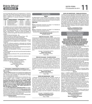 Diário Oficial
GUARUJÁ

sexta-feira

27 de dezembro de 2013

mos dos Artigos.600 a 605 da Lei Complementar nº.135/2012,
para tender necessidade temporária de excepcional interesse
público, conforme o que foi decidido no Processo Administrativo nº.20045/2013 e processo solicitante nº.41880/2013,
como segue:
CLASSIF.
51
52
53
54
55

NOME DO CANDIDATO
VICTOR RIBEIRO VALENTINI
EDUARDO AUGUSTO RIBEIRO
ANTONIO DE ROSSI NETO
FELIPE DOS SANTOS
WILLIANS DA SILVA SANTOS

REGISTRO GERAL
C. P. F
821919-8
11075671
43916160-5
378207918-37
47039735-4
435347268-20
41.337.231-5
420.480.408-02
43.917.865-4
324.707888-62

Os candidatos acima mencionados, deverão comparecer no prazo de 02 (dois) dias úteis, a saber: 02 e 03/01/2014 (5ª. e 6ª. Feira),
junto ao Recursos Humanos ( térreo – sala 33 ) da Prefeitura Municipal – Paço Raphael Vitiello, sito a av. Santos Dumont, nº.640,
bairro de Santo Antonio – Guarujá, no horário das 09:00hs. às
11:00hs., munidos dos seguintes documentos, para fins de contratação:
• Cópia da Cédula de Identidade – RG;
• Cópia da inscrição no Cadastro de Pessoas Físicas – CPF;
• Cópia do comprovante de residência atualizado;
• Atestado de capacitação funcional (Atestado médico);
• Cópia do Diploma ou Atestado de Escolaridade que comprove
a escolaridade mínima exigida (Ensino Fundamental – 1.º grau
completo);
• Cópia do Certificado atualizado ou declaração de conclusão
do curso de guarda-vidas temporário ministrado pelo Corpo de
Bombeiros do Estado de São Paulo;
• Título de Eleitor e certidão de quitação eleitoral (www.tse.gov.br);
• Certificado de Reservista para homens;
• Atestado de Antecedentes Criminais (www.ssp.sp.gov.br/
atestado);
• Cartão PIS/PASEP caso não inscrito será fornecido formulário a
ser preenchido;
• Cópia da página com foto da C.T.P.S., caso não tenha inscrição
no PASEP;
• Declaração de bens ou cópia do imposto de renda do ano
base 2012;
• Cópia da Certidão de Casamento;
• Cópia da Certidão de Nascimento dos dependentes.
O término do contrato se dará em 31/03//2014.
Guarujá, 26 de dezembro de 2013
Diego Bezerra Pereira
Diretor de Gestão de Pessoas
ADM GP
fagm
ESTAGIÁRIOS: COMPROVAÇÃO DE MATRÍCULA 2014
Algumas informações importantes para os estagiários em atividade na PMG:
1. Em 31/12/2013 encerram-se os contratos dos estagiários que
concluem seu curso (técnico ou universitário) de graduação em
2013. Portanto estão impedidos de continuarem seu estágio
após o encerramento do contrato.
2. Para os estagiários que continuarão com contrato ativo, conforme o Artigo 3º - item 1 e Artigo 9º - item 6, da Lei 11.788
de 25/09/2008, e Cláusula 5º do Contrato de Estágio, deverão
apresentar declaração de matrícula que comprove a regularidade de sua situação acadêmica para o 1º Semestre de
2014. O prazo de entrega será até o dia 17 de janeiro de 2014
na sala 33 (térreo) do paço Raphael Vitiello nos seguintes
horários: 2ª, 3ª, 5ª e 6ª feiras, das 12:00as 16:00 horas e 4ª
feira, das 09:00 as 13:00 horas.
3. Os que não comprovarem a matrícula em 2014, nos respectivos cursos constantes do Contrato de Estágio, terão seu contrato rescindido considerando-se a data de 31 de dezembro 2013.
Alertamos aos supervisores de estágio das diversas Secretarias,
orientarem seus estagiários e, para aqueles já em recesso, entrarem em contato para alertar deste comunicado.
4. Nas declarações de matrícula deverá constar a matrícula efetivada no 1º semestre de 2014.
Secretaria Municipal de Administração

educação
ERRATA
Na RESOLUÇÃO Nº 03/2013-SEDUC que estabelece a reorganização da matriz curricular do Ensino Fundamental nas escolas
da rede municipal de ensino e altera denominação de disciplina,
publicado em 30 de novembro de 2013,
Onde se lê:
(...)
Art. 3º. As alterações constantes nos artigos 1º e 2º deverão ser
adotadas a partir do ano letivo de 2014.
Leia-se:
(...)
Art. 3º. As alterações constantes nos artigos 1º e 2º deverão ser
adotadas a partir do ano letivo de 2015.
Secretaria Municipal de Educação, 26 de dezembro de 2013.
Juarez Mendes de Azevedo
Secretário Interino
Edital de Convocação – A.P.M.
A Associação de Amigos do Centro Comunitário Capitão Dante
Sinópoli serve-se do presente edital para convocar a Diretoria
Executiva, Diretoria Financeira, Conselho Deliberativo, Conselho
Fiscal e demais membros dessa Associação para Assembléia Geral a ser realizada no dia vinte e sete de dezembro do presente
ano, às dez horas em primeira chamada e às dez horas e trinta
minutos em segunda chamada, em uma das dependências deste C.A.E.C., situado à Alameda Dracena, 513, Vila Áurea – Vicente
de Carvalho, para tratar da ordem do dia: Aprovação e parecer
do Conselho Fiscal sobre a prestação de contas do exercício de
2013.
Guarujá, 17 de dezembro de 2013.
Flávia A. de O. Garcia
Diretora da Unidade de Ensino
Pront. 7706
Edital de Convocação – Conselho de Escola
A Direção do Centro Comunitário Capitão Dante Sinópoli
serve-se do presente edital para convocar os membros do
Conselho de Escola, pais, professores, funcionários e demais
membros da comunidade para Assembléia Ordinária a ser
realizada no dia vinte e sete de dezembro do presente ano,
às onze horas, em uma das dependências deste C.A..E.C, situado à Alameda Dracena, 513, Vila Áurea – Vicente de Carvalho, para tratar da ordem do dia: Aprovação e parecer do
Conselho Fiscal sobre a prestação de contas do exercício de
2013.
Guarujá, 17 de dezembro de 2013.
Flávia A. de O. Garcia
Diretora da Unidade de Ensino
Pront. 7706
EDITAL DE CONVOCAÇÃO – A.P.M.
A Direção da Escola Municipal Prof. Benedito Claudio da
Silva serve- se do presente edital para convocar pais, professores, funcionários, membros da A.P.M. e demais pessoas
da comunidade para a Assembléia Geral a ser realizada aos
vinte e sete dias do mês de dezembro de dois mil e treze,
às dez horas em primeira chamada e às dez horas e trinta
minutos em segunda chamada, em uma das dependências
desta Unidade Escolar, situada à Rua Agenor de Assis, 165
- Vila Alice – Guarujá/SP, para tratar da seguinte ordem do
dia: Destinação das verbas do Convênio PMG e PDDE, apresentação do Projeto Gestor, apresentação das normas de
conduta e avaliação anual dos trabalhos e destinação das
verbas 2014.
Guarujá, 11 de dezembro de 2013.
Suely Aparecida Merguiso Onha
Diretora de Unidade de Ensino
Pront.: 14.900

11

EDITAL DE CONVOCAÇÃO – CONSELHO DE ESCOLA
A Direção da Escola Municipal Prof. Benedito Claudio da Silva
serve- se do presente edital para convocar pais, professores, funcionários, membros do Conselho de Escola e demais pessoas da
comunidade para a Assembléia Geral a ser realizada aos vinte e
sete dias do mês de dezembro de dois mil e treze, às onze horas, em uma das dependências desta Unidade Escolar, situada
à Rua Agenor de Assis, 165- Vila Alice – Guarujá/SP, para tratar
da seguinte ordem do dia: Destinação das verbas do Convênio
PMG e PDDE, apresentação do Projeto Gestor, apresentação das
normas de conduta e avaliação anual dos trabalhos e destinação das verbas 2014.
Guarujá, 11 de dezembro de 2013.
Suely Aparecida Merguiso Onha
Diretora de Unidade de Ensino
Pront.: 14.900

desenvolvimento e
assistência social
REPUBLICADO POR INCORREÇÃO
RESOLUÇÃO CMDCA Nº042/2013
DISPÕE SOBRE O REGULAMENTO DE CONCURSO DE
PROJETOS RELATIVOS À PROMOÇÃO, PROTEÇÃO E
DEFESA DOS DIREITOS DAS CRIANÇAS E ADOLESCENTES
FINANCIADOS PELOS RECURSOS DO FUNDO MUNICIPAL
DOS DIREITOS DA CRIANÇA E DO ADOLESCENTE DE
GUARUJÁ E DÁ OUTRAS PROVIDÊNCIAS.
O CMDCA - Conselho Municipal dos Direitos da Criança e do
Adolescente, no uso de suas atribuições legais;
Considerando o Diagnóstico da Situação da Criança e do Adolescente, que consolidou informações sobre a situação da infância
e adolescência no município, com o envolvimento de organizações dos diversos níveis governamentais e da sociedade civil;
Considerando a observância da aplicação criteriosa e transparente dos recursos Fundo Municipal dos Direitos da Criança e
do Adolescente de Guarujá (FMDCA), em obediência aos princípios constitucionais de legalidade, impessoalidade, moralidade
e publicidade;
Considerando a edição do Decreto N.º 10.614, em 24 de outubro
de 2013, dispondo sobre o funcionamento do Fundo Municipal
dos Direitos da Criança e do Adolescente de Guarujá;
Considerando que o Plano de Ação do CMDCA e de Aplicação
dos Recursos do Fundo Municipal dos Direitos da Criança e do
Adolescente de Guarujá estabelece que o repasse de recursos financeiros às organizações governamentais e não governamentais será através de Concurso de Projetos;
Considerando a deliberação do Colegiado, na Reunião Ordinária de 17 de dezembro de 2013, que aprovou o regulamento do
Concurso de Projetos do CMDCA;
RESOLVE:
Artigo 1° - O CMDCA realizará Concursos de Projetos com a finalidade de receber e selecionar propostas de projetos relativos à
promoção, proteção e defesa dos direitos da criança e do adolescente, financiados pelos recursos do Fundo Municipal dos Direitos da Criança e do Adolescente de Guarujá (FMDCA).
§ 1º - O numero de concursos para a seleção de propostas de
projetos, dependerá dos recursos existentes no FMDCA.
Art. 2º - A seleção de propostas de projetos do CMDCA do Guarujá obedecerá ao presente Regulamento para o Concurso de
Projetos, que passa fazer parte integrante desta Resolução.
Artigo 3º - Em caso de dúvida ou omissão na presente Resolução, as mesmas serão objeto de apreciação pelo Colegiado do
CMDCA, sem prejuízo de edição de novas Resoluções por parte
do CMDCA, visando sua adequação.
Artigo 4º – A presente Resolução entra em vigor na data de sua
publicação, revogando-se as disposições em contrário, particularmente a Resolução CMDCA 020/2012.
Guarujá, 17 de dezembro de 2013.
Denise de Castro Nascimento
Primeira Secretaria
Maria Lucia Ribeiro dos Santos
Presidente

 