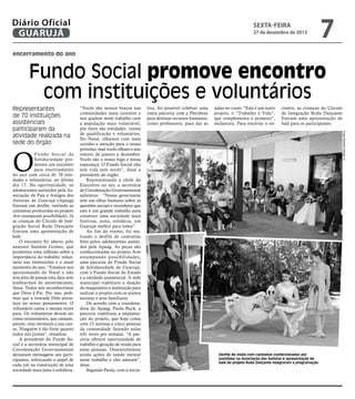 Diário Oficial
GUARUJÁ

sexta-feira

27 de dezembro de 2013

7

encerramento do ano

Fundo Social promove encontro
com instituições e voluntários

O

Fundo Social de
Solidariedade promoveu um encontro
para encerramento
do ano com cerca de 70 entidades e voluntários, no último
dia 17. Na oportunidade, os
adolescentes assistidos pela Associação de Pais e Amigos dos
Autistas de Guarujá (Apaag)
fizeram um desfile, vestindo as
camisetas produzidas no projeto
Arte estampando possibilidades. Já
as crianças do Círculo de Integração Social Roda Dançante
fizeram uma apresentação de
balé.
O encontro foi aberto pelo
assessor Sandim Gomes, que
promoveu uma reflexão sobre a
importância do trabalho voluntário nas instituições e o atual
momento do ano. “Estamos nos
aproximando do Natal e não
tem jeito de passar esta data sem
lembrarmos do aniversariante,
Jesus. Todos nós reconhecemos
que Deus é Pai. Por isso, pedimos que a vontade Dele prevaleça no nosso pensamento. O
voluntário cansa e muitas vezes
para. Os voluntários devem ser
como missionários, que cansam,
param, mas retomam a sua causa. Ninguém é tão forte quanto
todos nós juntos”, ressaltou.
A presidente do Fundo Social e a secretária municipal de
Coordenação Governamental
deixaram mensagens aos participantes, reforçando o papel de
cada um na construção de uma
sociedade mais justa e solidária.

“Vocês são nossos braços nas
comunidades mais carentes e
nos ajudam neste trabalho com
a população mais vulnerável,
por meio das entidades, cursos
de qualificação e voluntários.
No Natal, olhamos com mais
carinho e atenção para o nosso
próximo, mas vocês olham o ano
inteiro, de janeiro a dezembro.
Vocês são o nosso fogo e nossa
esperança. O Fundo Social não
tem vida sem vocês”, disse a
presidente do órgão.
Representando a chefe do
Executivo no ato, a secretária
de Coordenação Governamental
salientou: “Nossa governante
tem um olhar humano sobre as
questões sociais e reconhece que
este é um grande trabalho para
construir uma sociedade mais
fraterna, justa, solidária, um
Guarujá melhor para todos”.
Ao fim do evento, foi realizado o desfile de camisetas
feito pelos adolescentes assistidos pela Apaag. As peças são
confeccionadas no projeto Arte
estampando possibilidades,
uma parceria do Fundo Social
de Solidariedade de Guarujá,
com o Fundo Social do Estado
e a entidade assistencial. A rede
municipal viabilizou a doação
do maquinário à instituição para
realizar o projeto com os alunos
autistas e seus familiares.
De acordo com a coordenadora da Apaag, Paola Buck, a
parceria viabilizou a implantação do projeto, que hoje conta
com 15 autistas e cinco pessoas
da comunidade fazendo aulas
três vezes por semana. “A parceria oferece oportunidade de
trabalho e geração de renda para
estas pessoas. Desenvolvemos
ainda ações de saúde mental
neste trabalho e eles adoram”,
disse.
Segundo Paola, com a inicia-

tiva, foi possível celebrar uma
outra parceria com a Petrobras
para destinar recursos humanos,
como professores, para dar as

aulas no curso. “Este é um outro
projeto, o “Trabalho é Vida”,
que complementa o primeiro”,
esclareceu. Para encerrar o en-

contro, as crianças do Círculo
de Integração Roda Dançante
fizeram uma apresentação de
balé para os participantes.
Fotos Roberto Sander Jr.

Representantes
de 70 instituições
assistenciais
participaram da
atividade realizada na
sede do órgão

Desfile de moda com camisetas confeccionadas por
assistidos na Associação dos Autistas e apresentação de
balé do projeto Roda Dançante integraram a programação

 