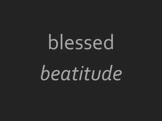 blessed
beatitude
 