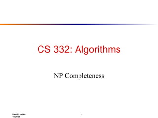 CS 332: Algorithms NP Completeness 