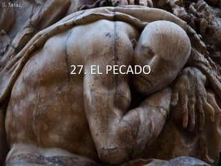 27. EL PECADO

 