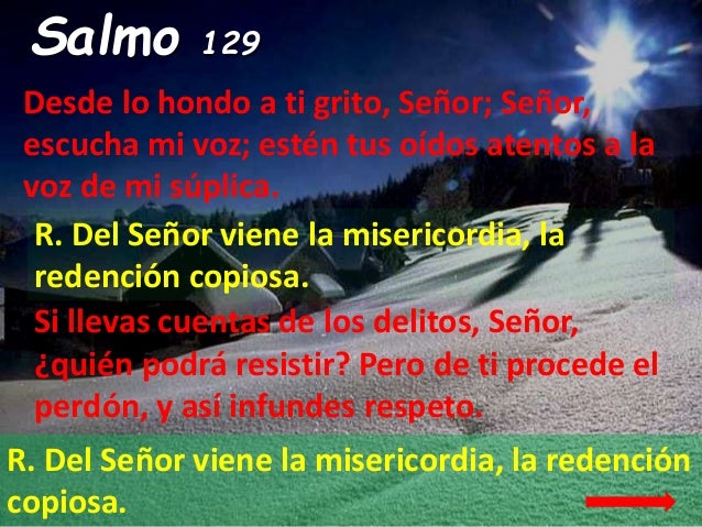Resultado de imagen para Del Señor viene la misericordia, la redención copiosa Desde lo hondo a ti grito, Señor;