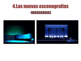 4.Las nuevas escenografías
-VANGUARDIAS
 