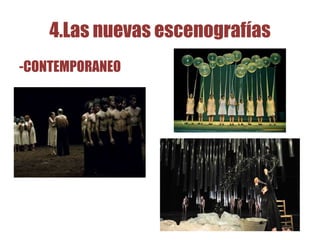 4.Las nuevas escenografías
-CONTEMPORANEO
 
