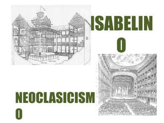 ISABELIN
O
NEOCLASICISM
O
 