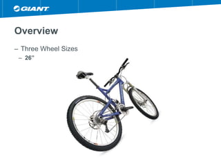 Overview
– Three Wheel Sizes
– 26”
 