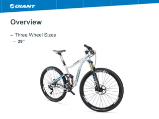 Overview
– Three Wheel Sizes
– 29”
 