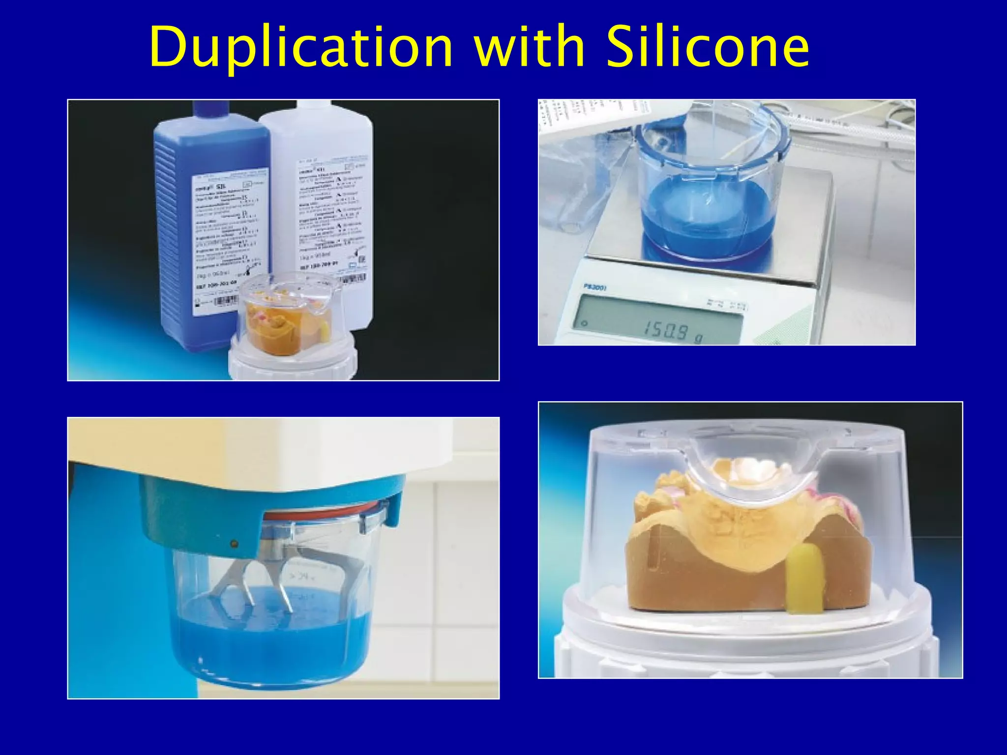 Duplication with Silicone
 
