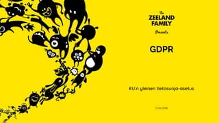 GDPR
EU:n yleinen tietosuoja-asetus
1
12.04.2018
 