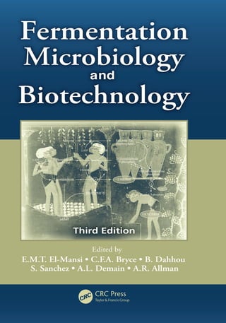 BIOLOGICAL SCIENCES & LIFE SCIENCES
Fermentation Microbiology and Biotechnology, Third
Edition explores and illustrates the diverse array of meta-
bolic pathways employed for the production of primary
and secondary metabolites as well as biopharmaceuticals.
This updated and expanded edition addresses the whole
spectrum of fermentation biotechnology, from fermenta-
tion kinetics and dynamics to protein and co-factor
engineering.
The third edition builds upon the fine pedigree of its earlier predecessors and extends
the spectrum of the book to reflect the multidisciplinary and buoyant nature of this
subject area. To that end, the book contains four new chapters:
• Functional Genomics
• Solid-State Fermentations
• Applications of Metabolomics to Microbial Cell Factories
• Current Trends in Culturing Complex Plant Tissues for the Production of
Metabolites and Elite Genotypes
Organized and written in a concise manner, the book’s accessibility is enhanced
by the inclusion of definition boxes in the margins explaining any new concept or
specific term. The text also contains a significant number of case studies that
illustrate current trends and their applications in the field.
With contributions from a global group of eminent academics and industry experts,
this book is certain to pave the way for new innovations in the exploitation of
microorganisms for the benefit of mankind.
Fermentation
Microbiology
and
Biotechnology
Edited by
E.M.T. El-Mansi • C.F.A. Bryce • B. Dahhou
S. Sanchez • A.L. Demain • A.R. Allman
Third Edition
Fermentation
Microbiology and
Biotechnology
Third Edition
Fermentation
Microbiology
and
Biotechnology
El-Mansi
K12604
ISBN: 978-1-4398-5579-9
9 781439 855799
9 0 0 0 0
Third
Edition
C
M
Y
CM
MY
CY
CMY
K
K12604_COVER_PRINT_REV.pdf 1 11/23/11 9:26 AM
 