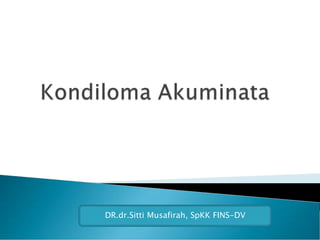 DR.dr.Sitti Musafirah, SpKK FINS-DV
 