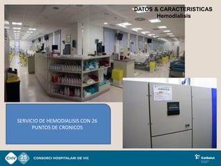 DATOS & CARACTERISTICAS
                                         Hemodialisis




SERVICIO DE HEMODIALISIS CON 26
      PUNTOS DE CRONICOS
 