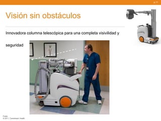 p.11




   Visión sin obstáculos
   Innovadora columna telescópica para una completa visivilidad y


   seguridad




Public
© 2011, Carestream Health
 