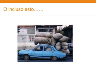 O incluso esto……
 