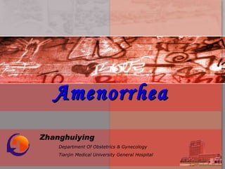 Amenorrhea Zhanghuiying   Department Of Obstetrics & Gynecology Tianjin Medical University General Hospital 